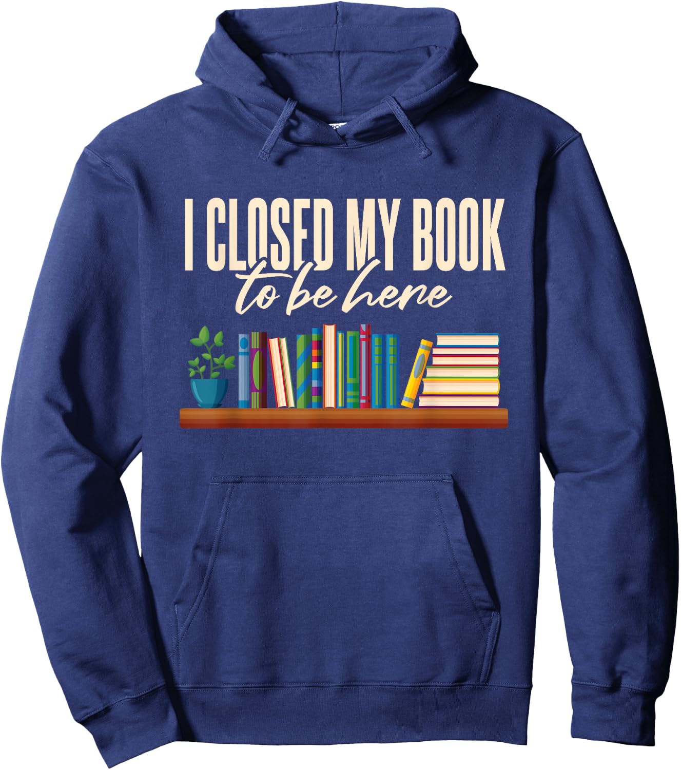 Library I Closed My Book To Be Here Hoodie - Hoodie | Navy