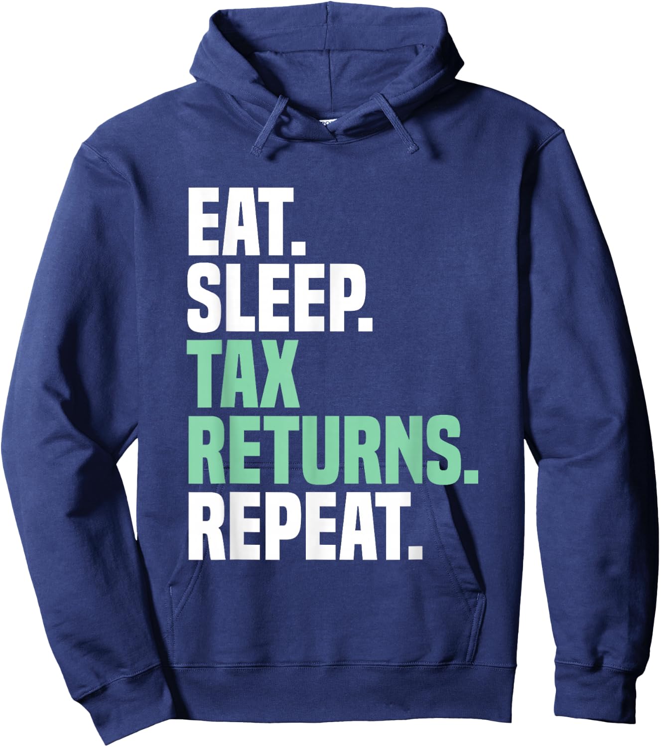 Eat Sleep Tax Returns Tax Season Repeat Tax Accountant Hoodie - Hoodie | Navy