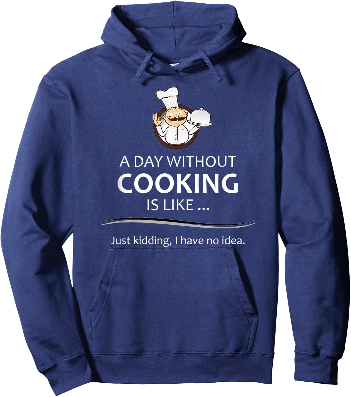 Chef & Cook Gifts - A Day Without Cooking Funny Kitchen Gift Hoodie - Hoodie | Navy