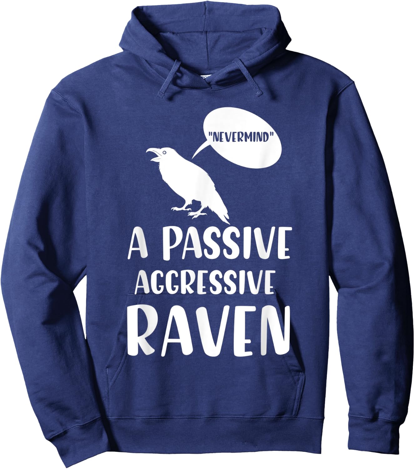 “Nevermind” A passive aggressive Raven Gifts Hoodie - Hoodie | Navy