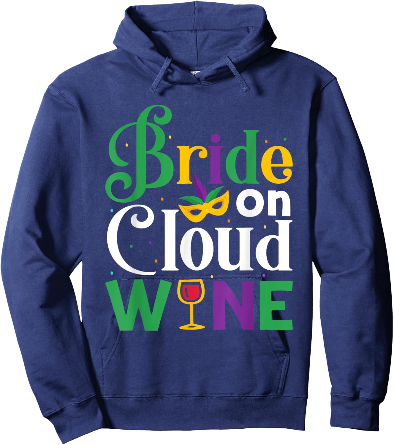 Bride On Cloud Wine - Bachelorette Mardi Gras Party Parade Hoodie - Hoodie | Navy