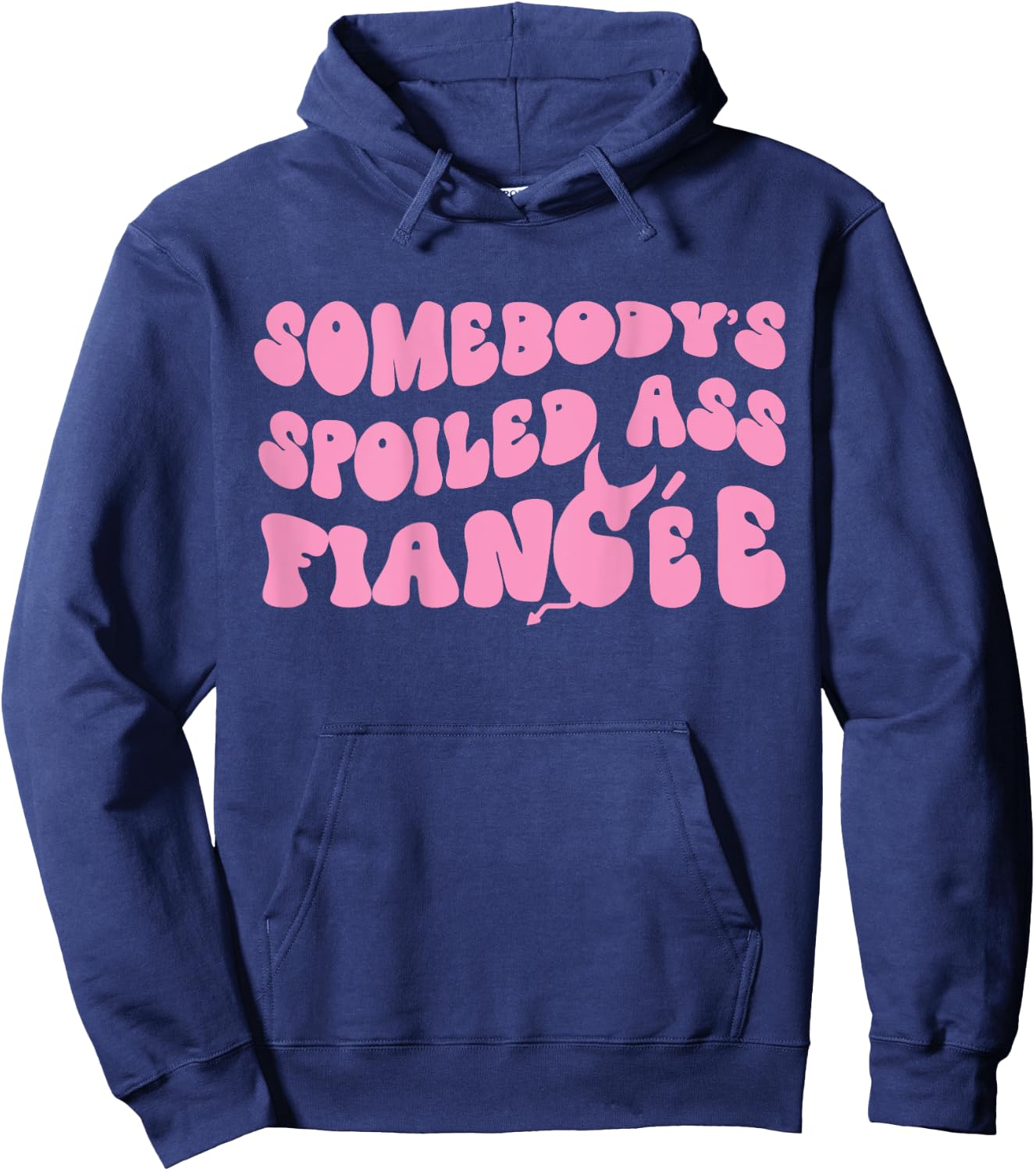 Just Engaged Funny Couple Somebody's Spoiled Ass Fiancée Hoodie - Hoodie | Navy