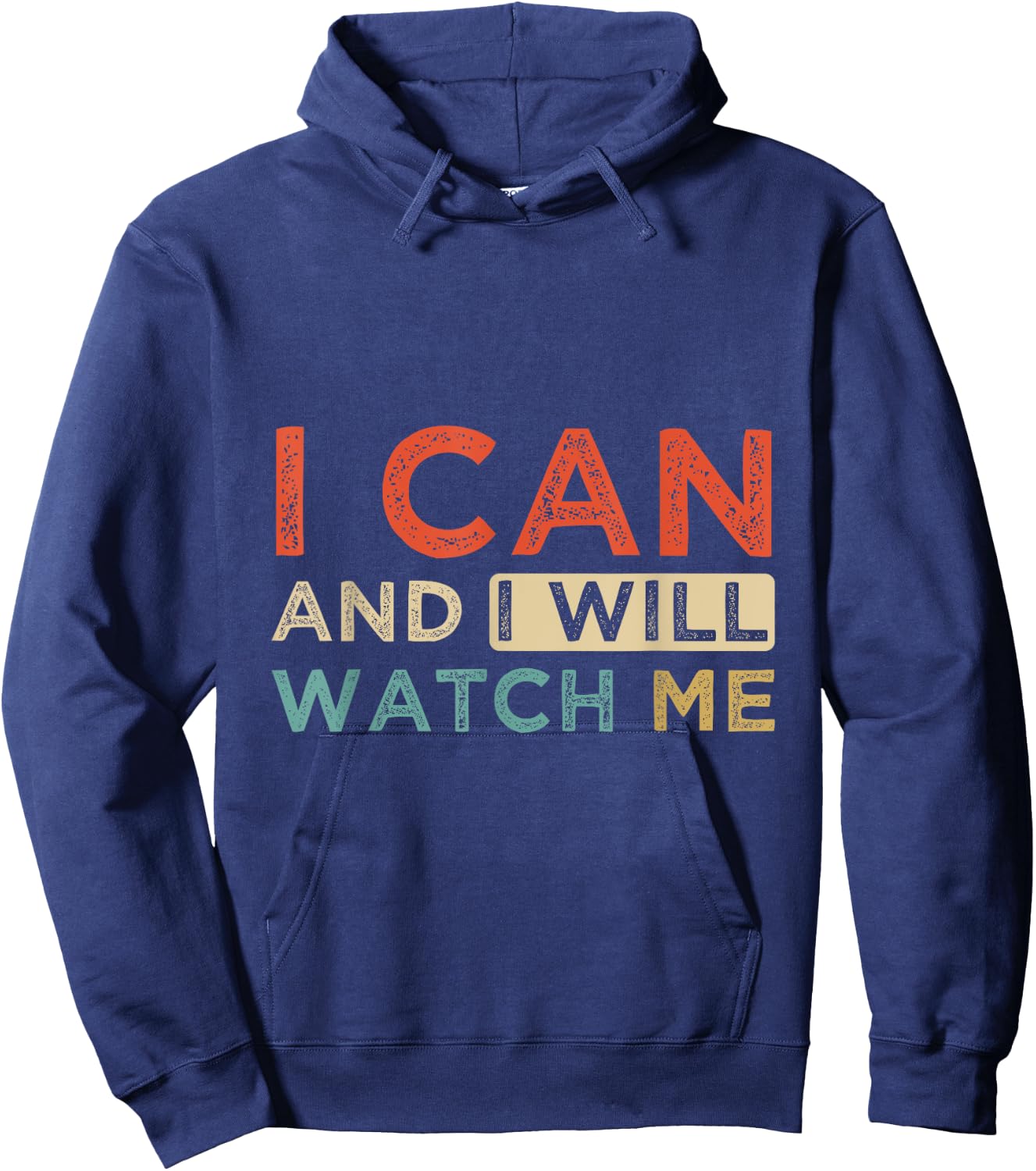 Positive Message I Can & I Will Watch Me, Positive Quotes Hoodie - Hoodie | Navy