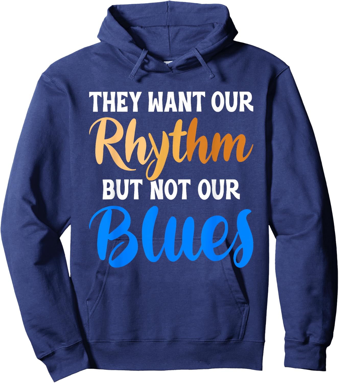 They Want Our Rhythm But Not Our Blues Black Culture Lover Hoodie - Hoodie | Navy