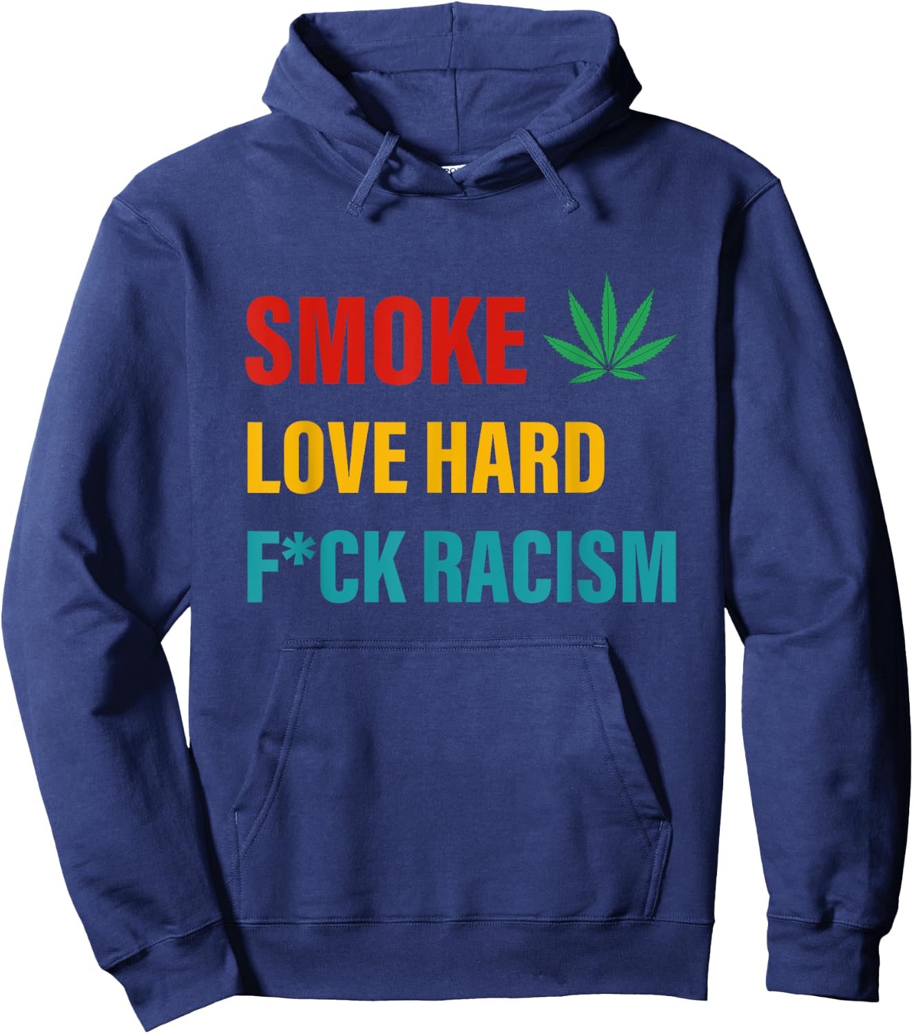 Smoke Love Hard Fuck Racism Canabis Hoodie - Hoodie | Navy