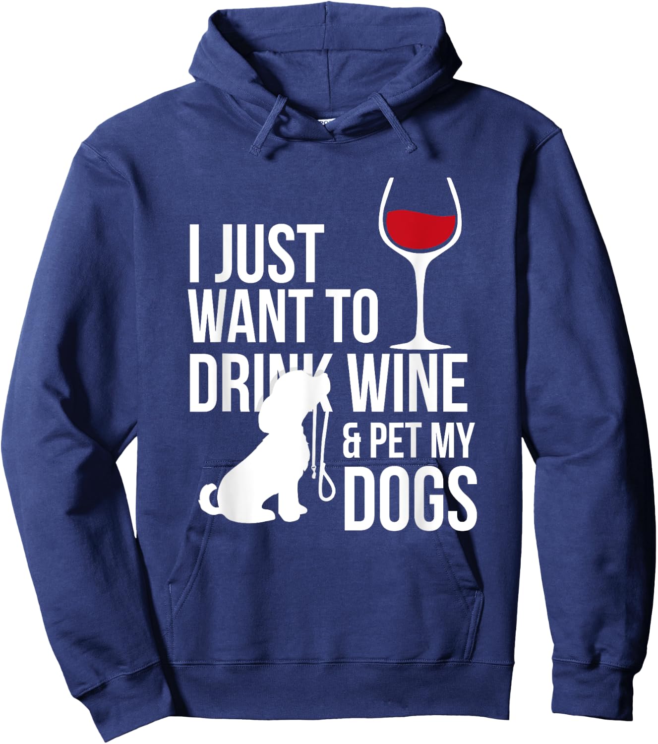 I Just Want To Drink Wine And Pet My Dogs Hoodie - Hoodie | Navy