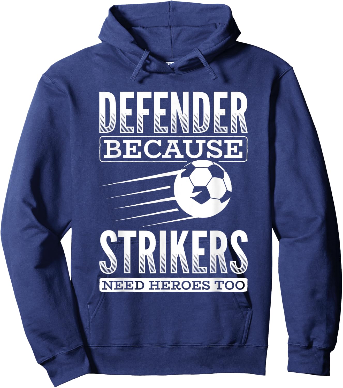 Defender Strikers Need Heroes Sports Football Ball Soccer Hoodie - Hoodie | Navy