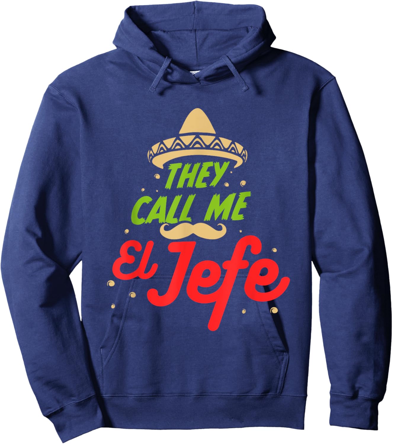They Call me El Jefe - Employer Cinco de Mayo Gift Hoodie - Hoodie | Navy
