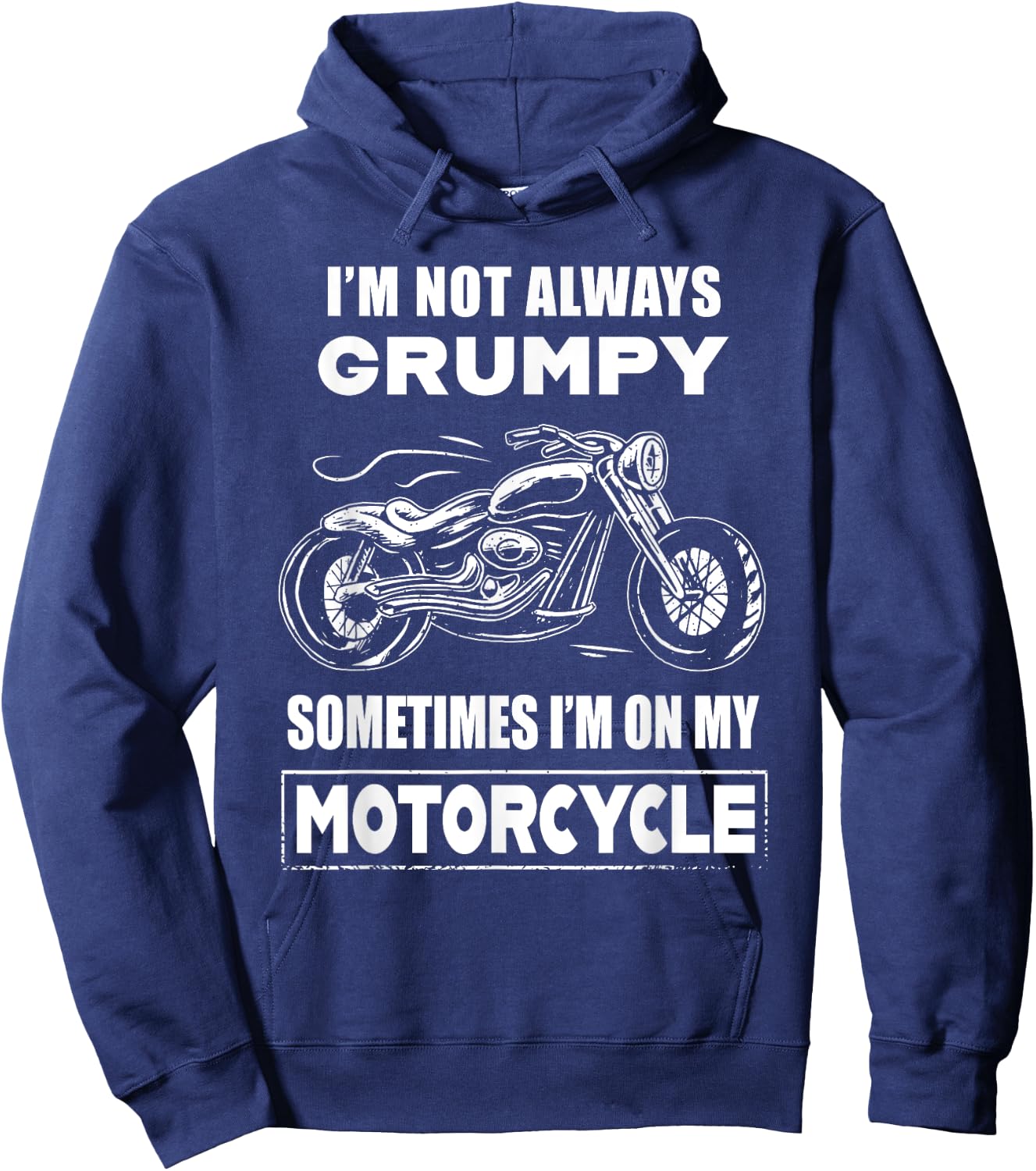 I'm Not Always Grumpy Sometimes I'm On My Motorcycle Hoodie - Hoodie | Navy