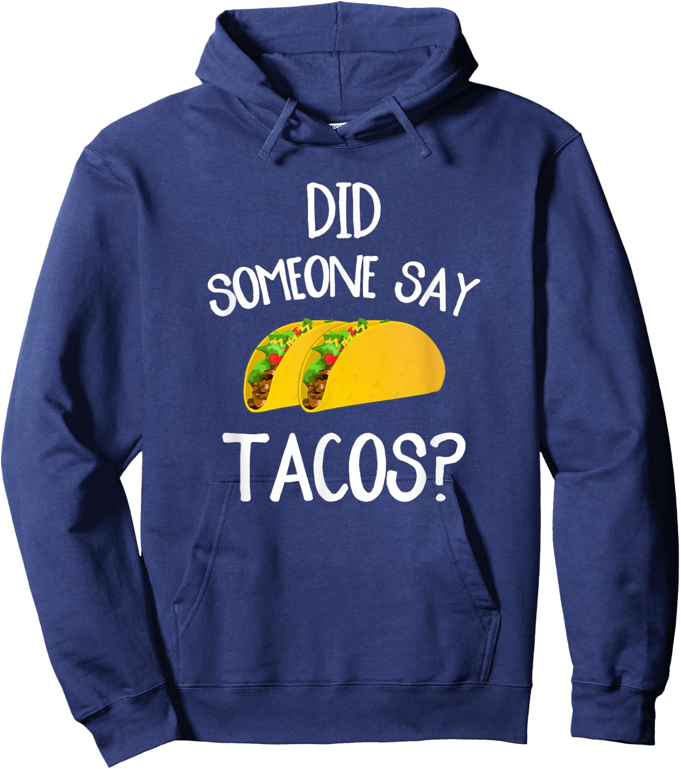 Funny Taco Novelty Shirt Did Someone Say Tacos Hoodie - Hoodie | Navy