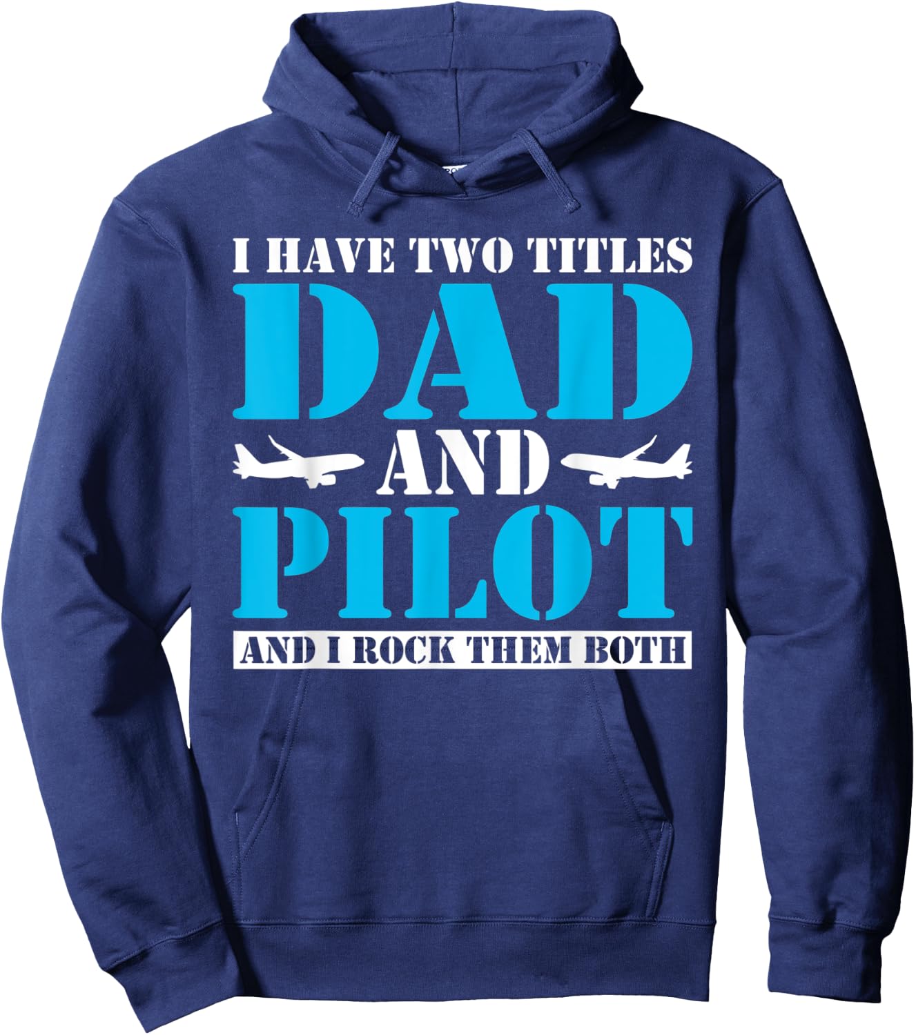 I have two Titles Dad and Pilot and i rock them Both Dad Hoodie - Hoodie | Navy