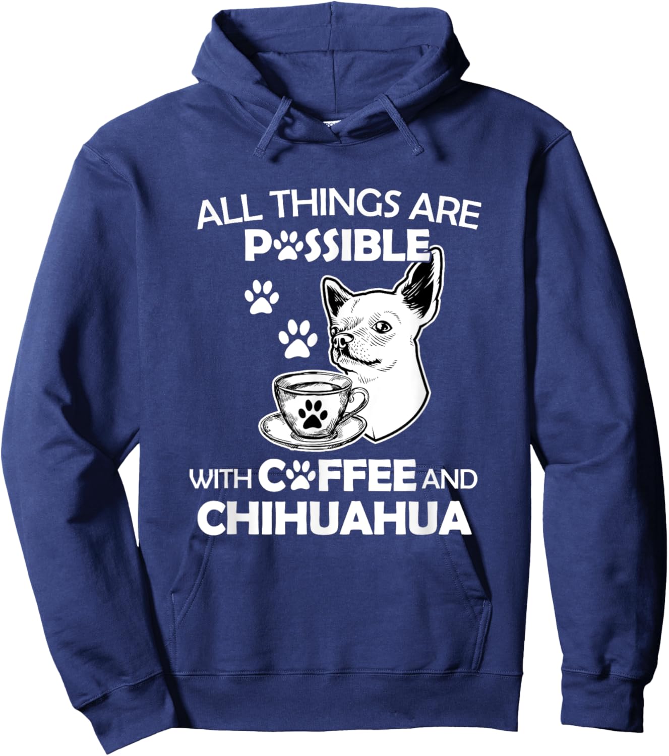 All Things Are Possible With Coffee And Chihuahua Dog Lover Hoodie - Hoodie | Navy