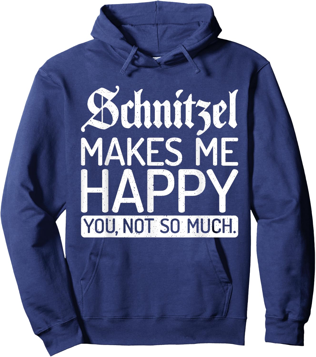 Schnitzel makes me happy you not so much Schnitzel Hoodie - Hoodie | Navy