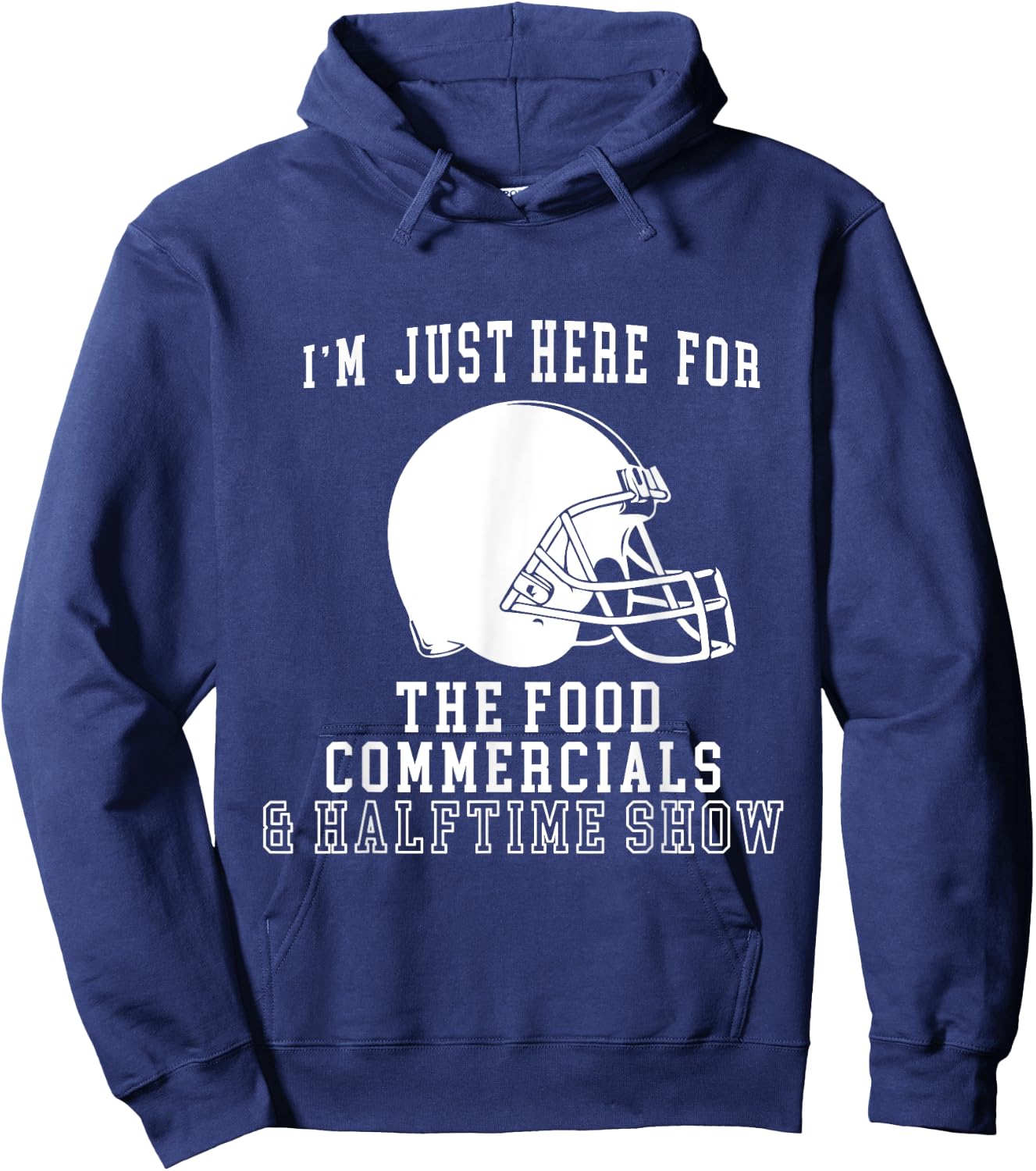 I'm Just Here For The Food And Commercials Football Funny Hoodie - Hoodie | Navy