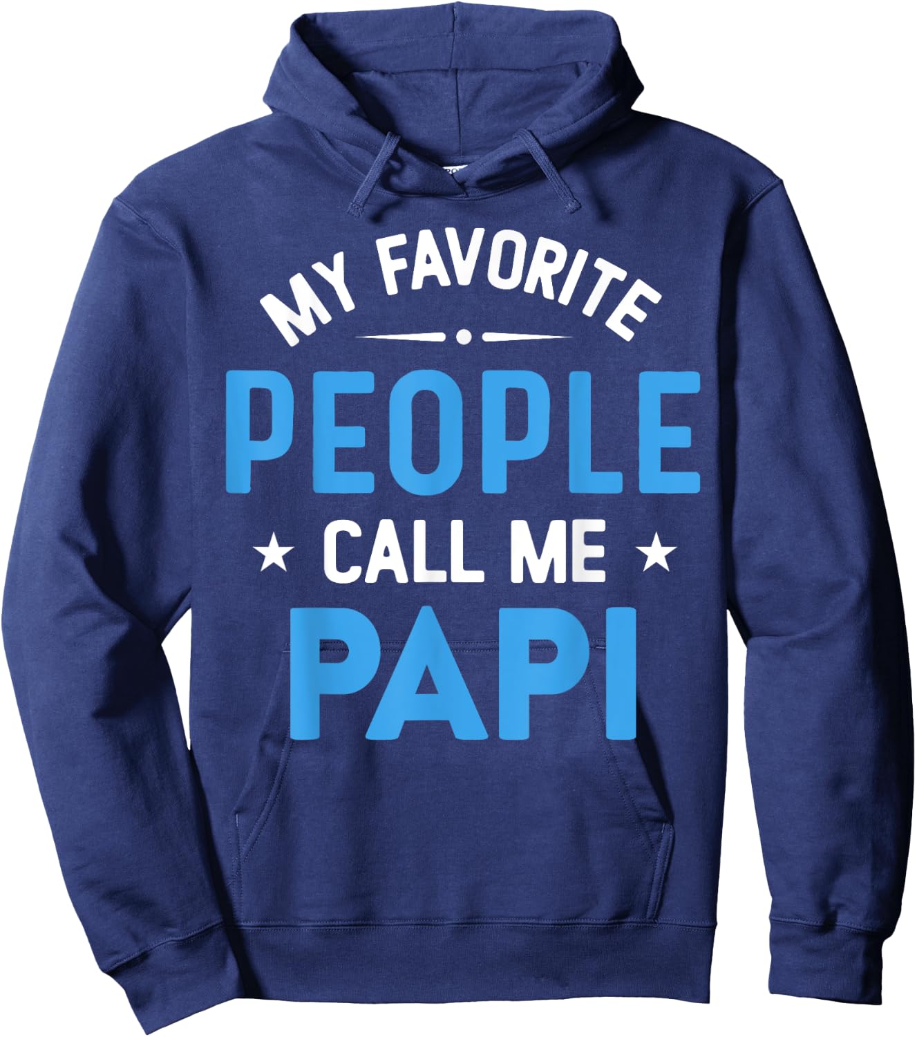 My Favorite People Call Me Papi, Funny Papi Fathers Day Hoodie - Hoodie | Navy