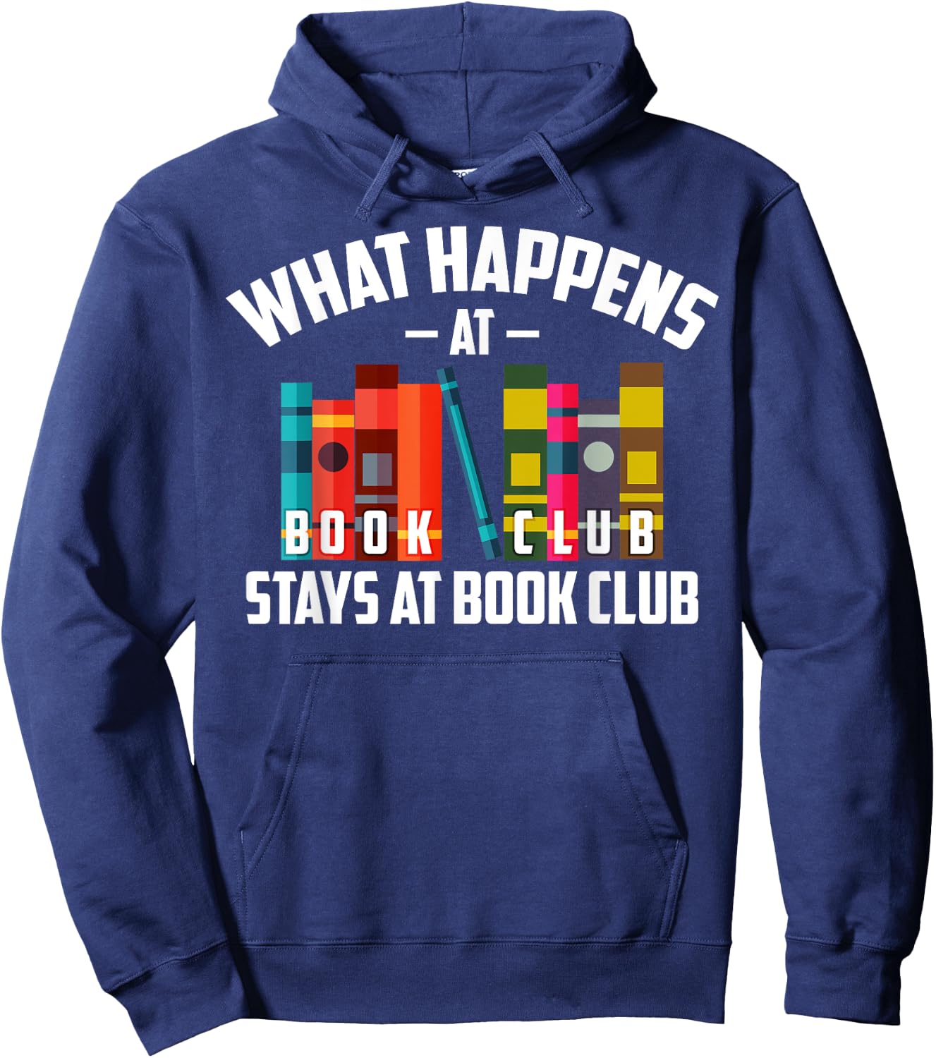 Cool What Happens At Book Club Stays At Book Club Shirt Gift Hoodie - Hoodie | Navy