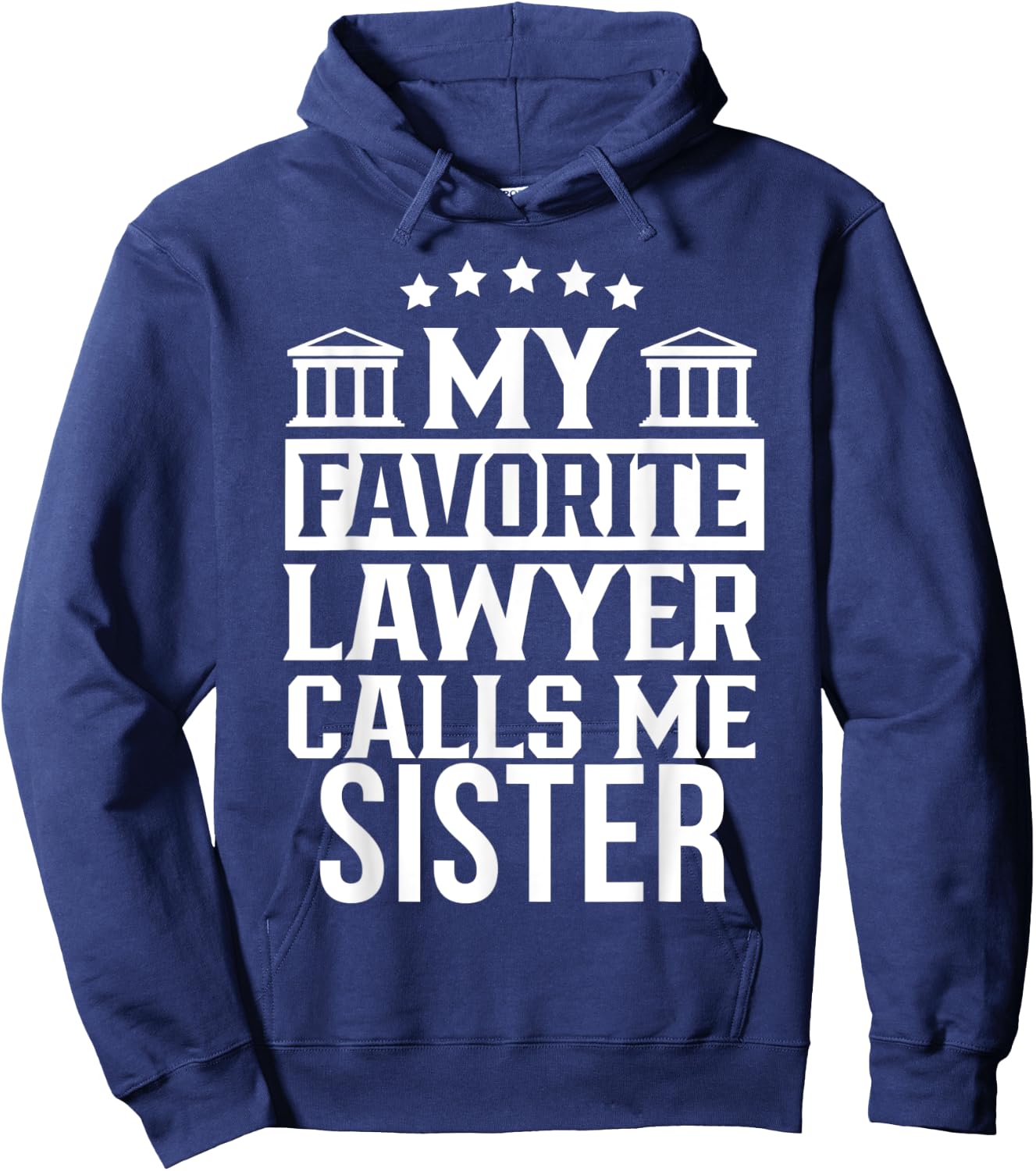 My Favorite Lawyer Calls Me Sister Student Law Firm School Hoodie - Hoodie | Navy