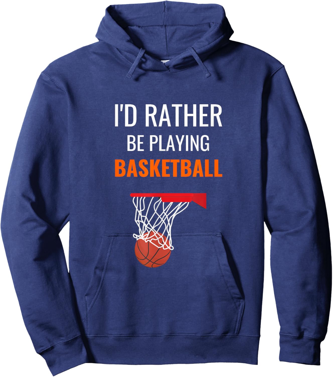 I'd Rather Be Playing Basketball Shirt Funny Basketball Hoodie - Hoodie | Navy
