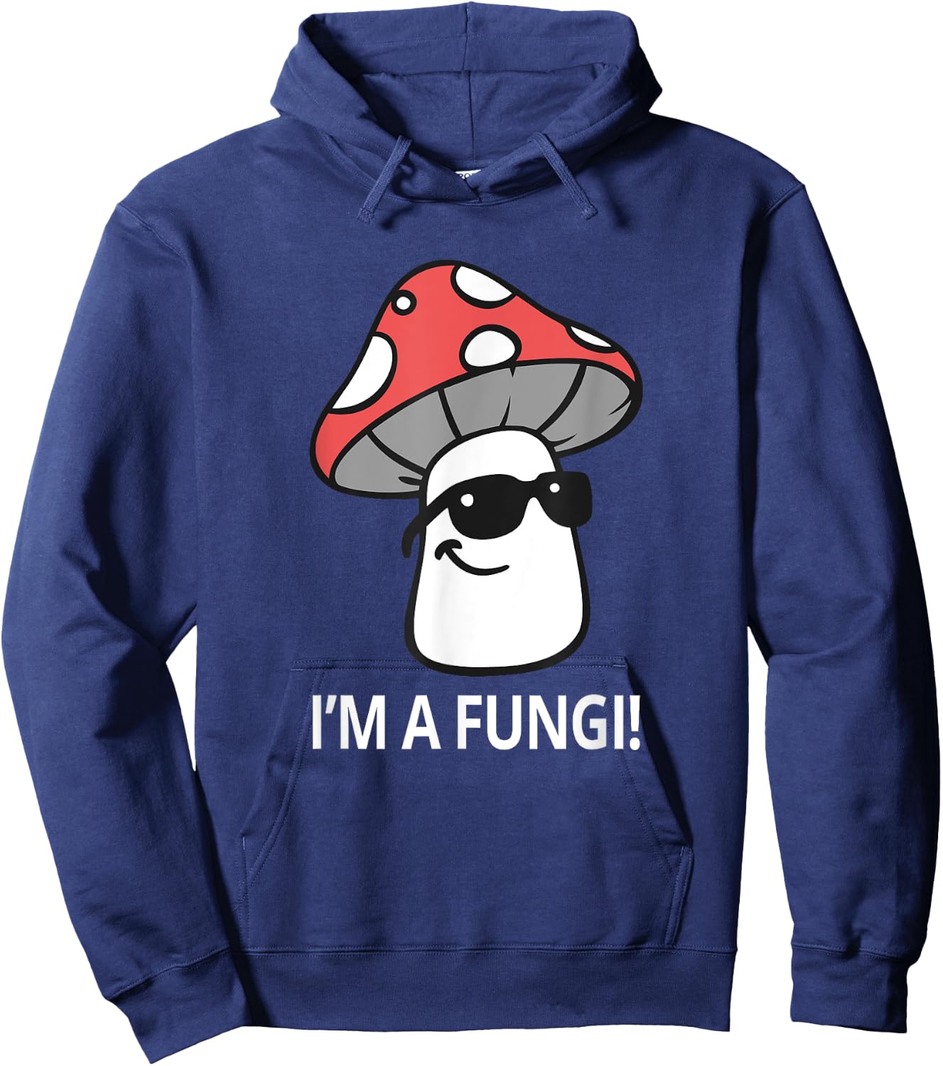 I'm A Fungi Humorous Sarcasm Funny Guy Pun Mushroom Picker Hoodie - Hoodie | Navy