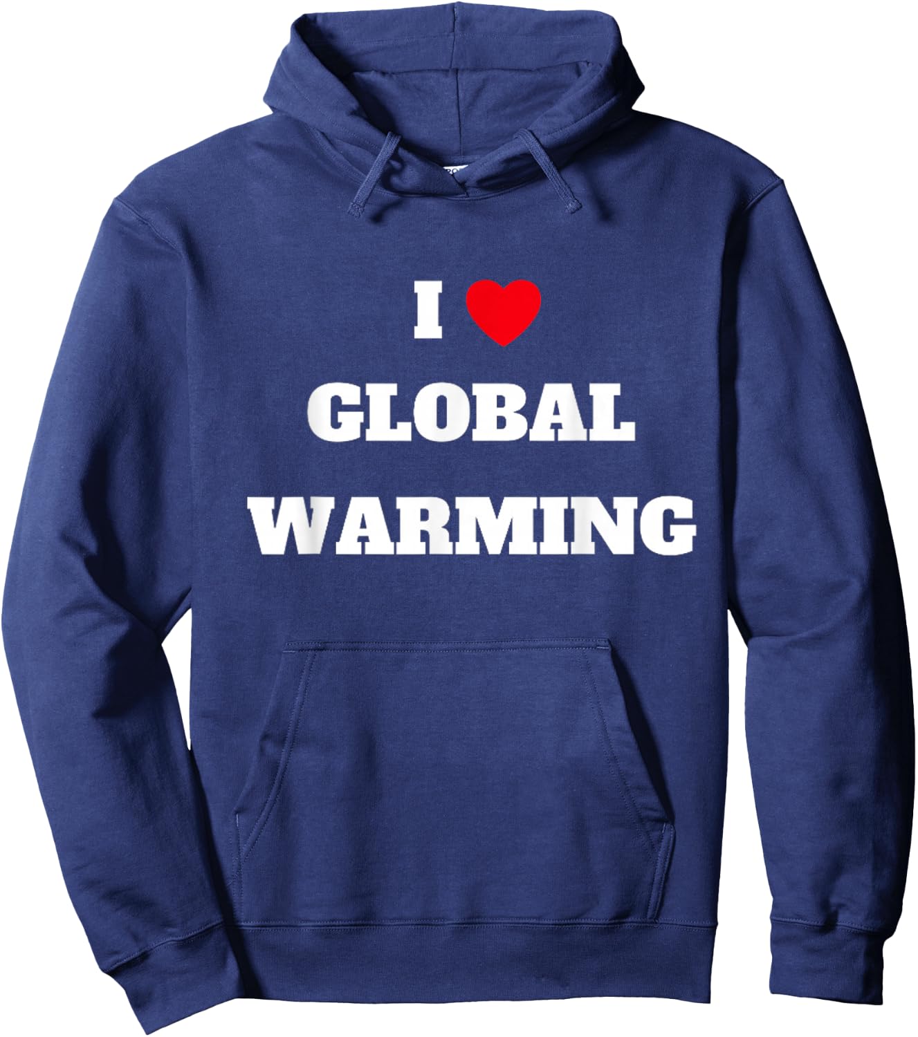 I love global warming . Climate change . Hoodie - Hoodie | Navy