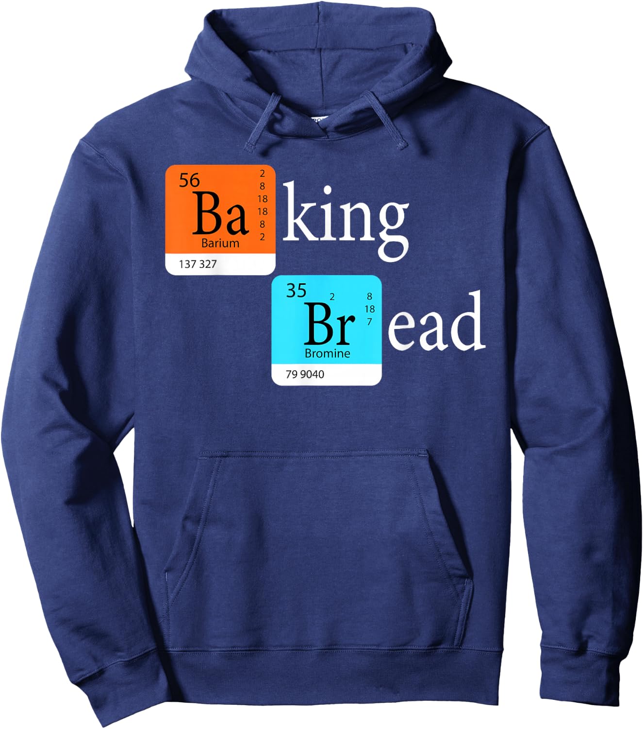 Baking Bread - Funny Baker Bread Making Maker Periodic Table Hoodie - Hoodie | Navy