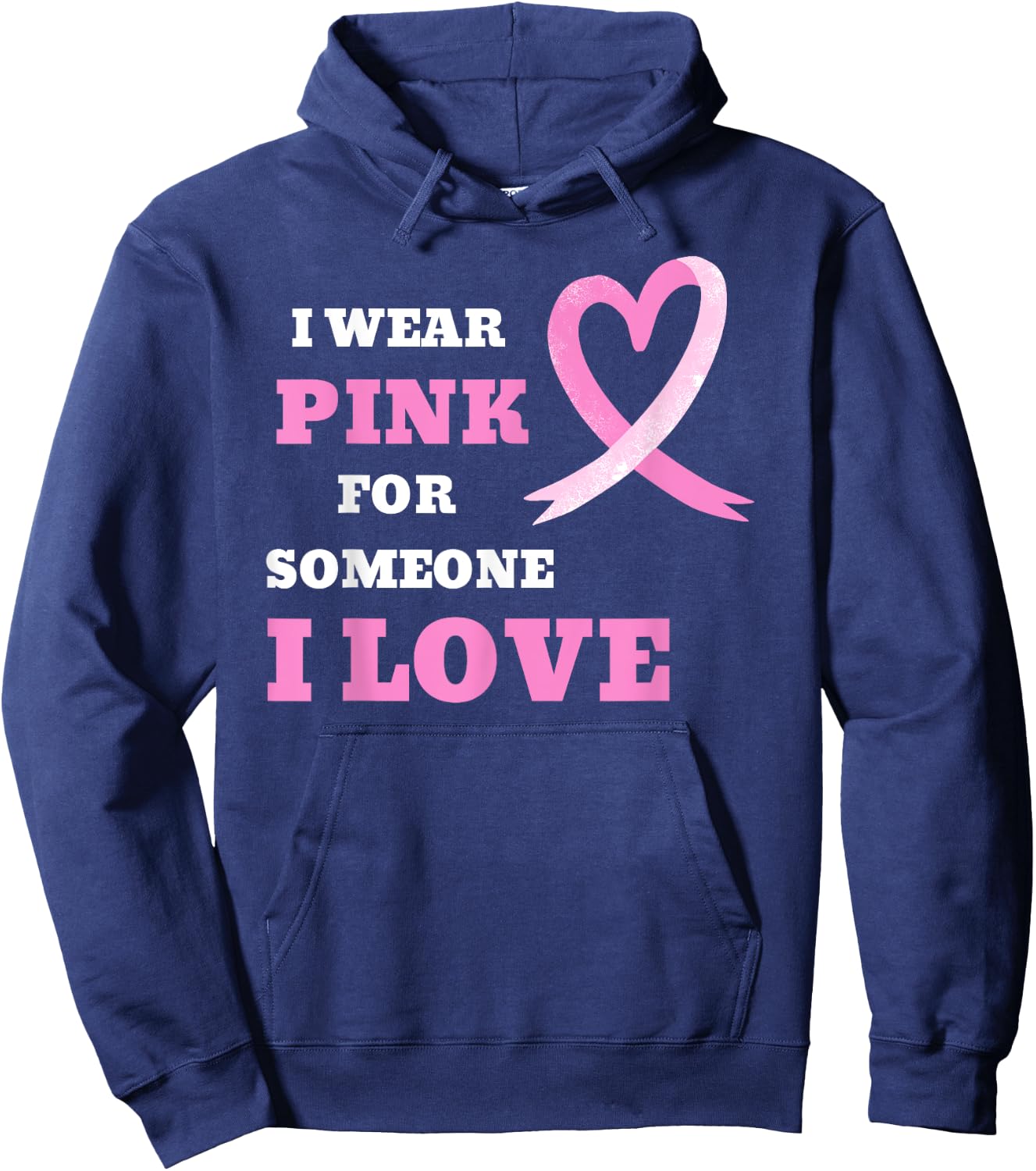 I Wear Pink For Someone I Love Cancer Awareness Hoodie - Hoodie | Navy