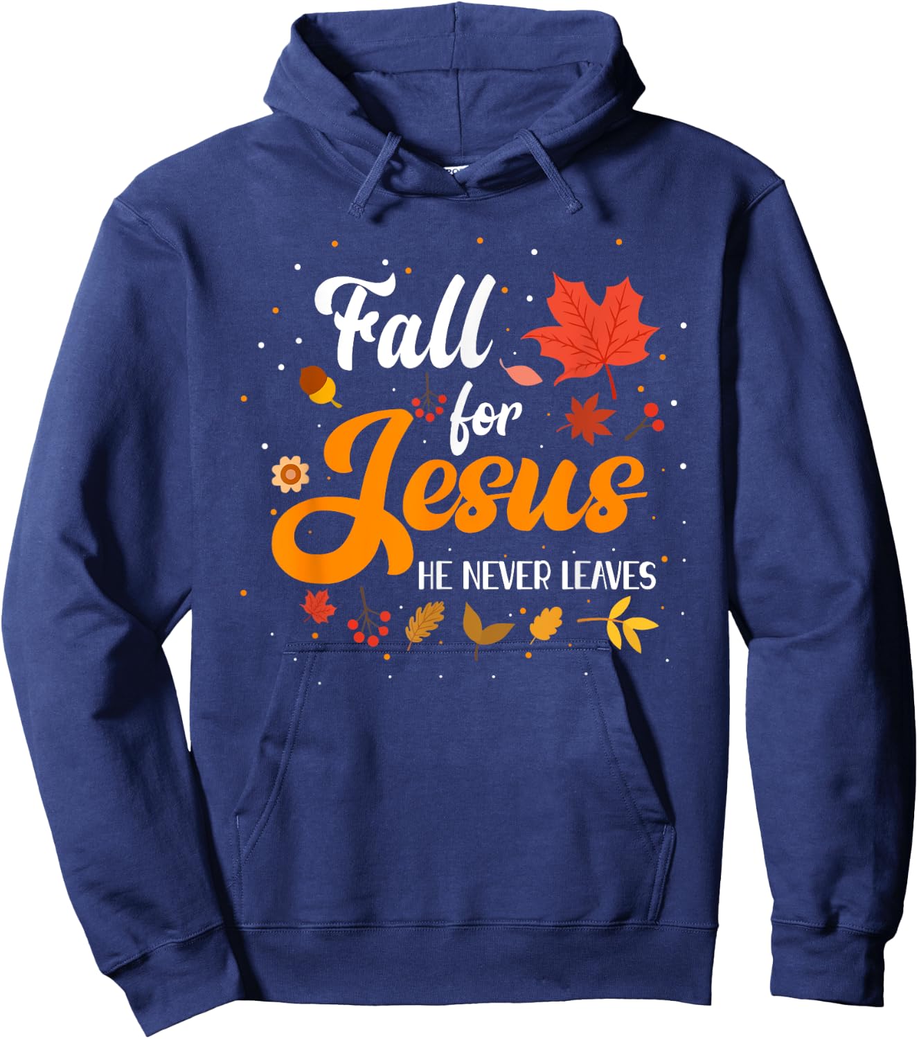 Fall For Jesus He Never Leaves Shirt Christian Faith Lover Hoodie - Hoodie | Navy