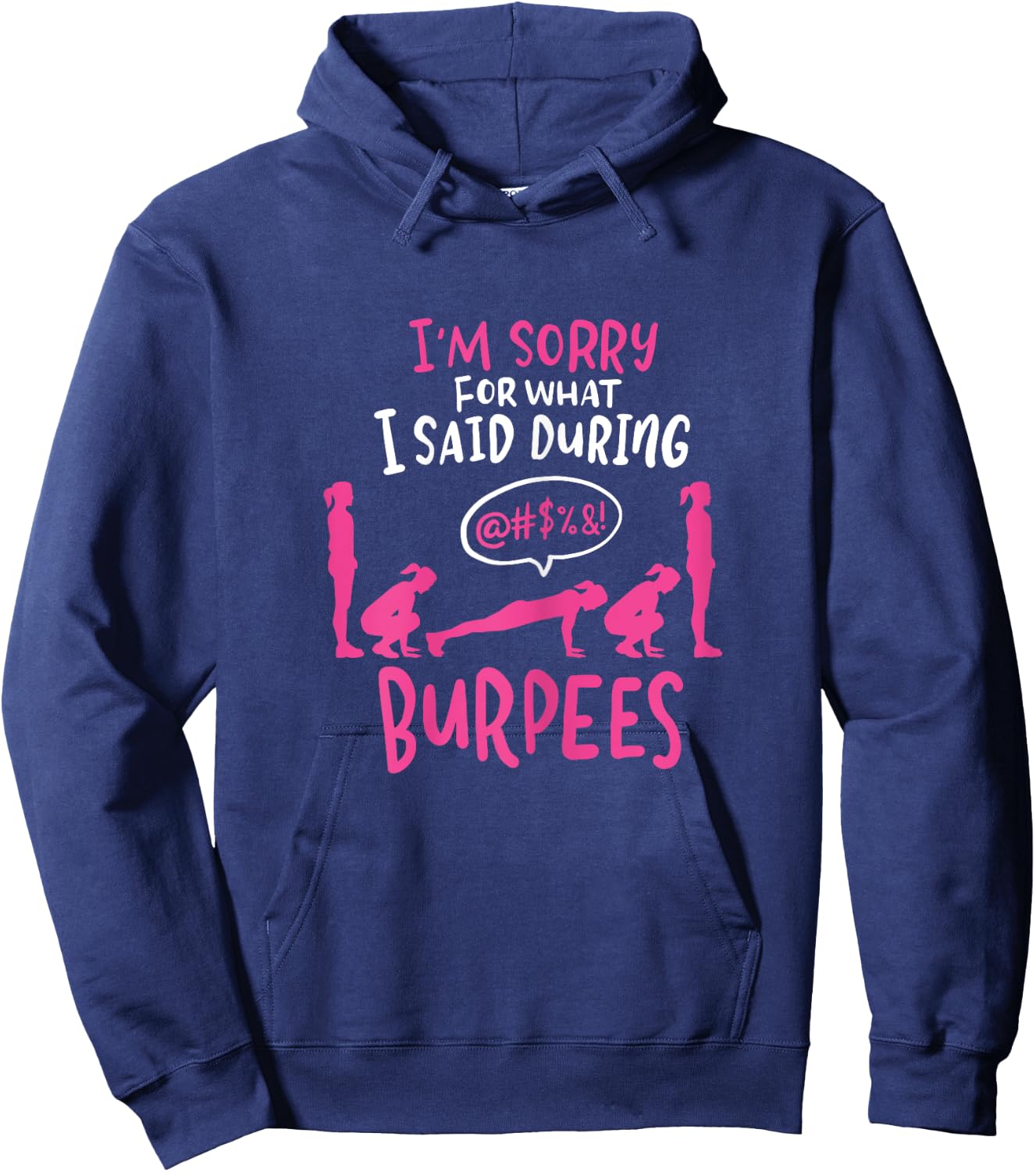 I'm Sorry What I Said During Burpees Funny Gym Hoodie - Hoodie | Navy
