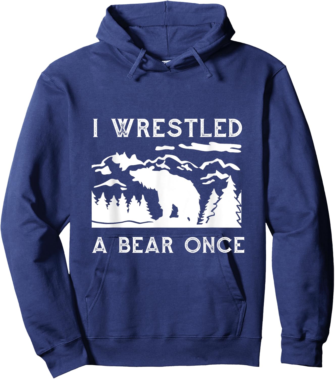 I Wrestled a Bear Once: Funny Fought Bears Mountain Man Men Hoodie - Hoodie | Navy