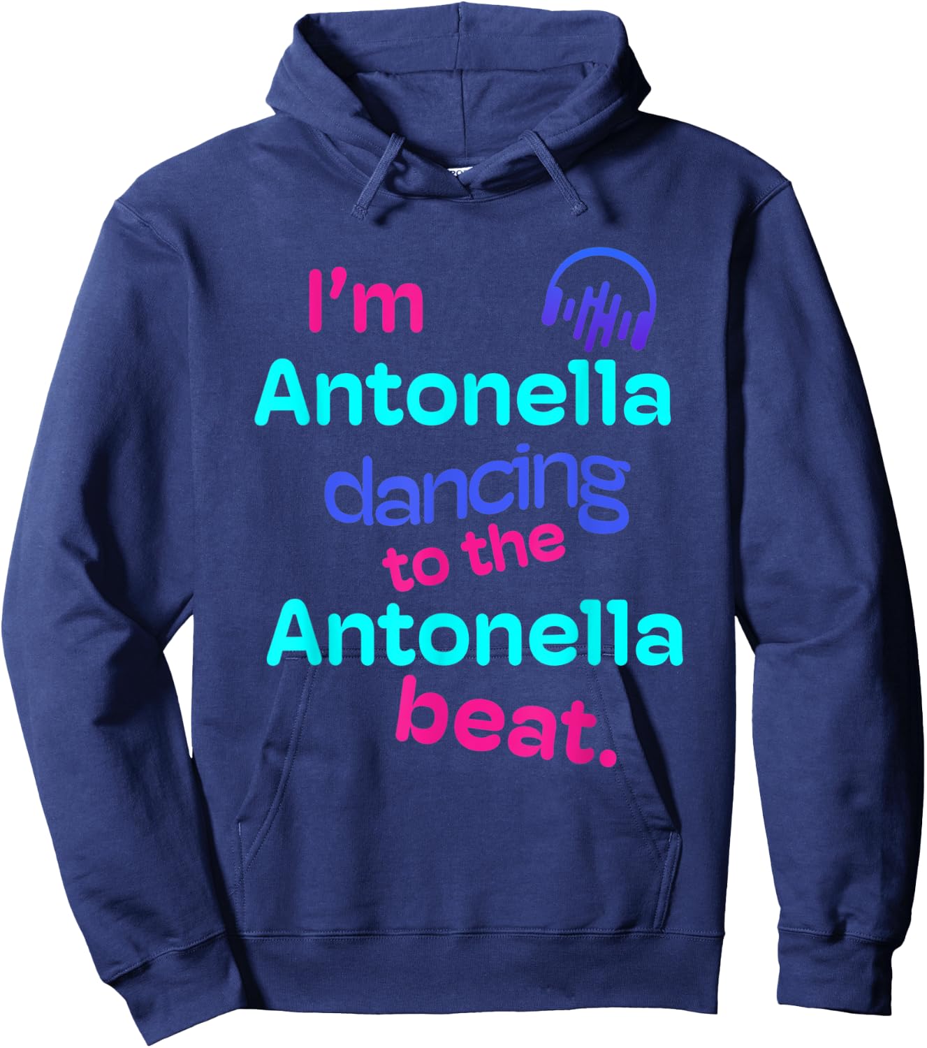 I'm Antonella Dancing to the Antonella Beat First Name Gifts Hoodie - Hoodie | Navy