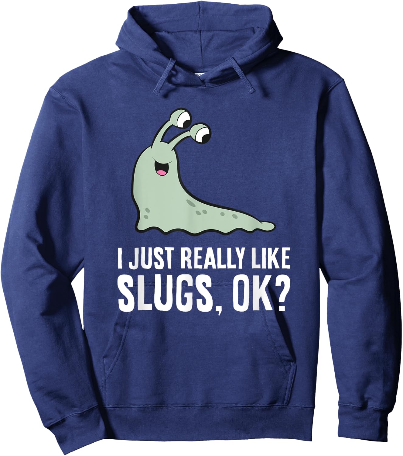 I Just Really Like Slugs Ok? Funny Slug Hoodie - Hoodie | Navy