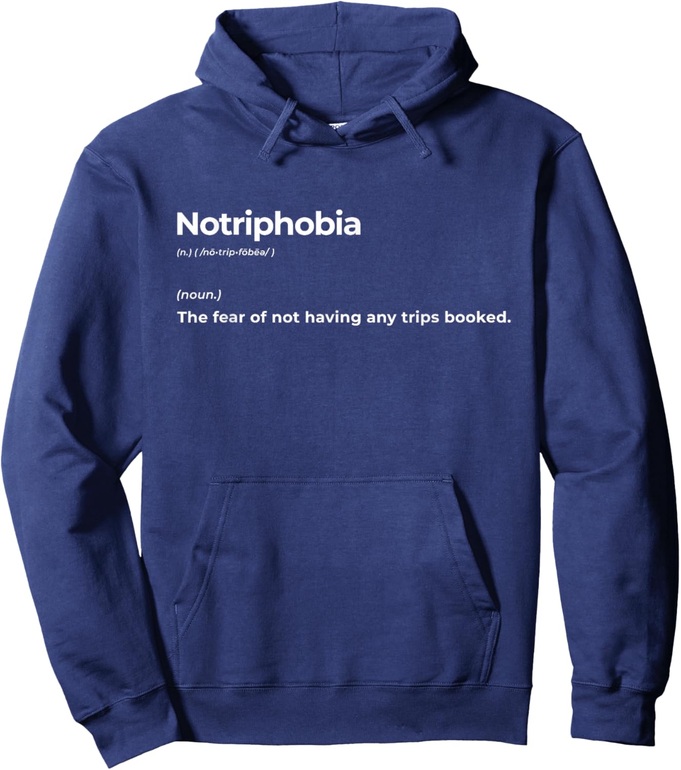 Notriphobia The Fear Of Not Having Any Trips Booked Gift Hoodie - Hoodie | Navy