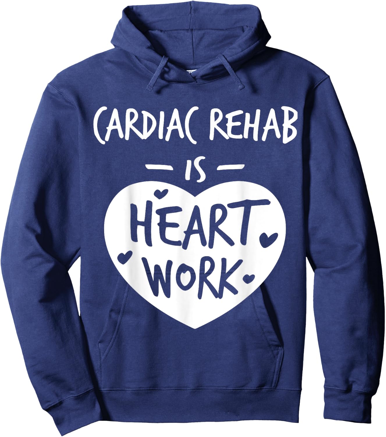 Cardiac Rehab Is Heart Work Love Proud Nurse Appreciation Hoodie - Hoodie | Navy
