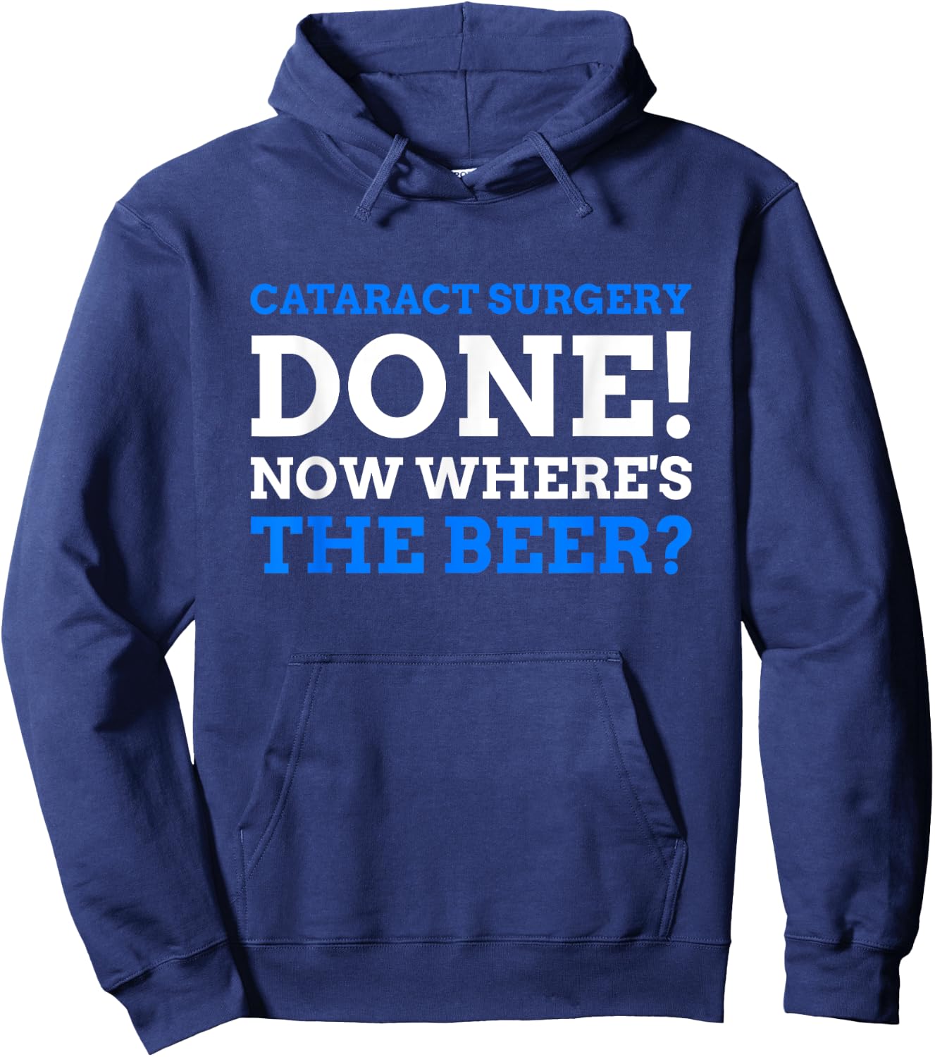 Cataract Surgery Done! Now Where's The Beer? Funny Cataract Hoodie - Hoodie | Navy