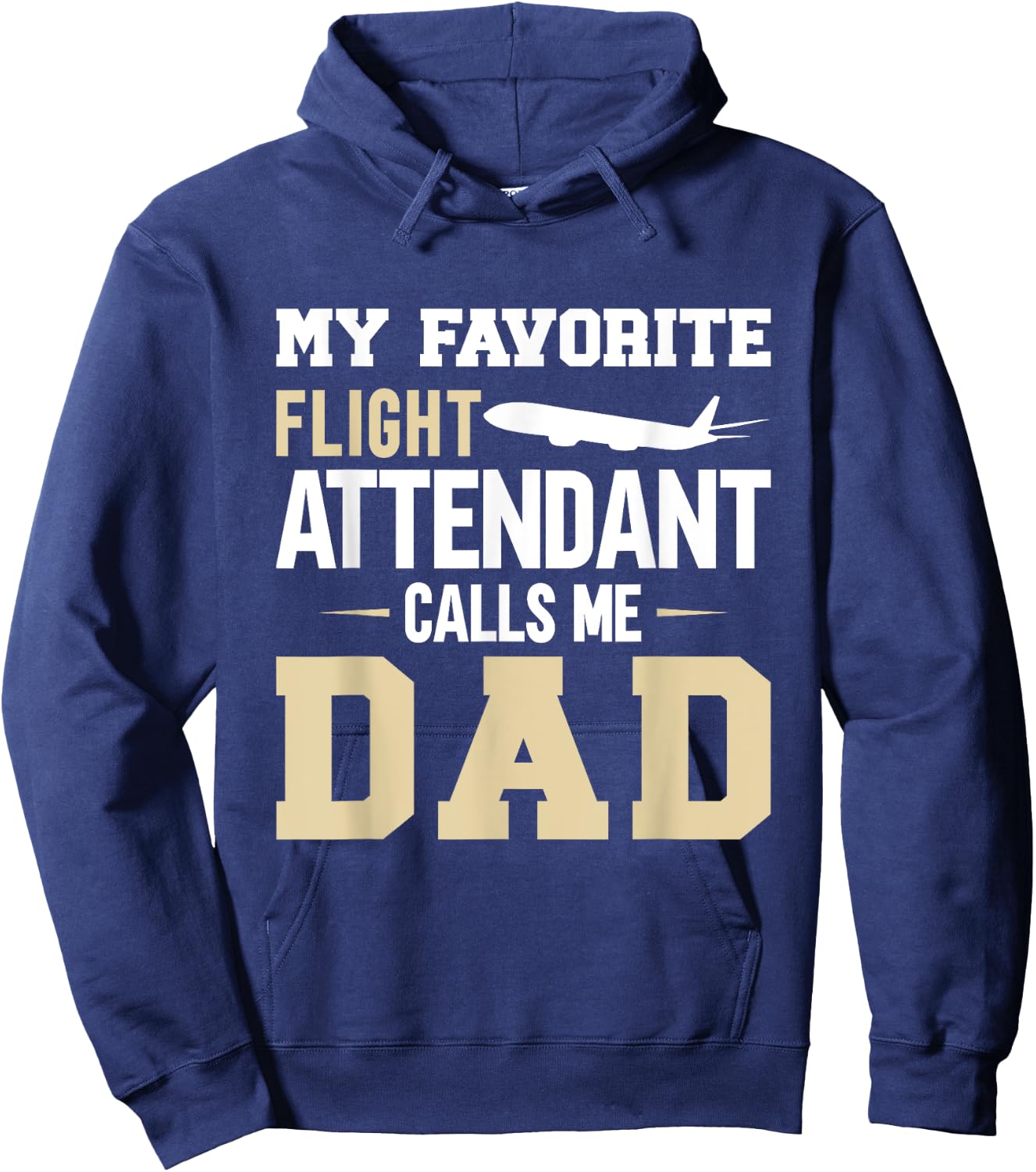 My Favorite Flight Attendant Calls Me Dad, Flight Attendant Hoodie - Hoodie | Navy