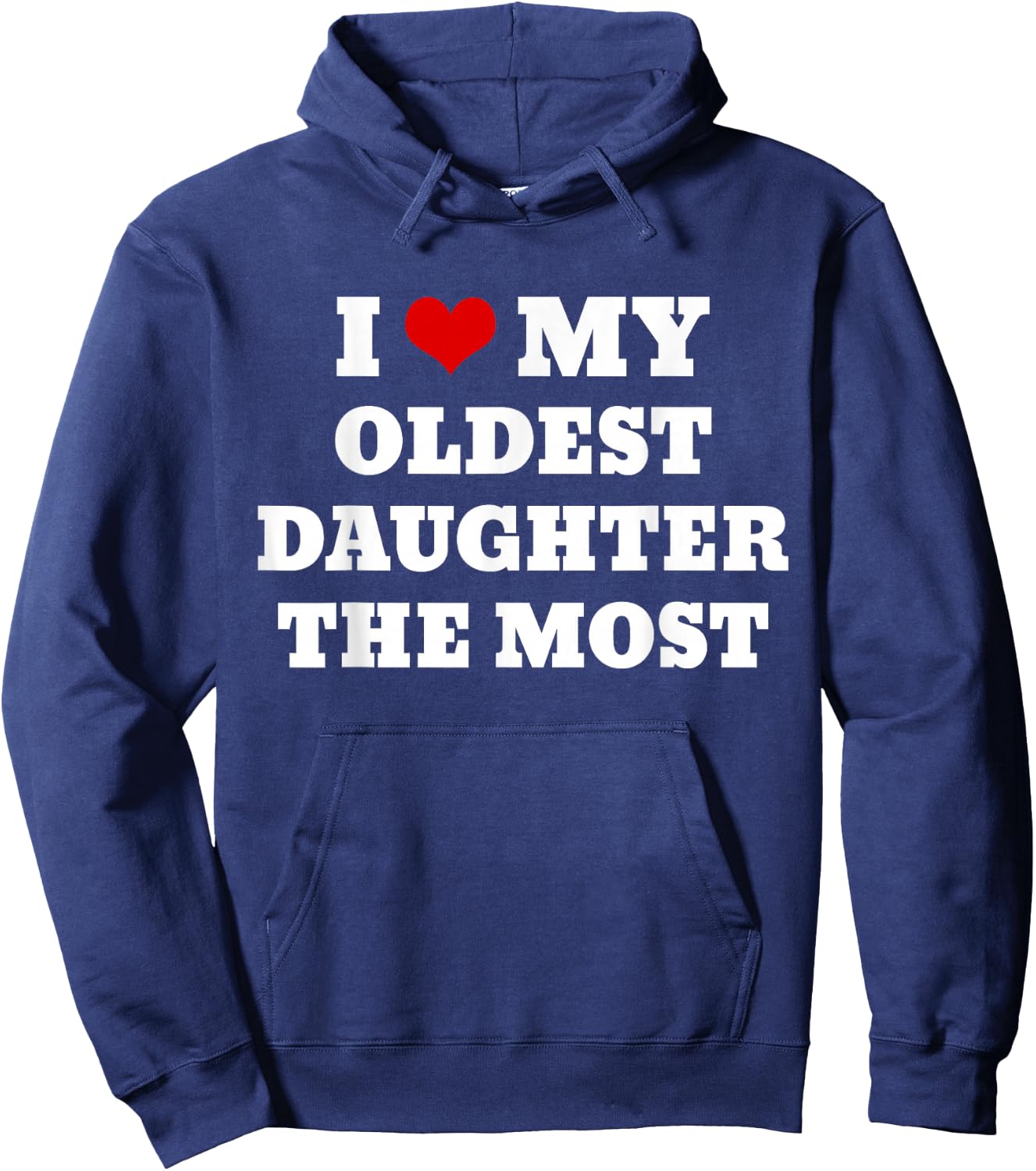 I Love My Oldest Daughter The Most Hoodie - Hoodie | Navy