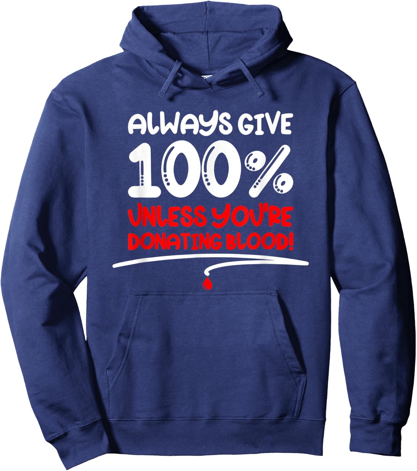 Always Give 100 Unless You're Donating Blood - Motivational Hoodie - Hoodie | Navy