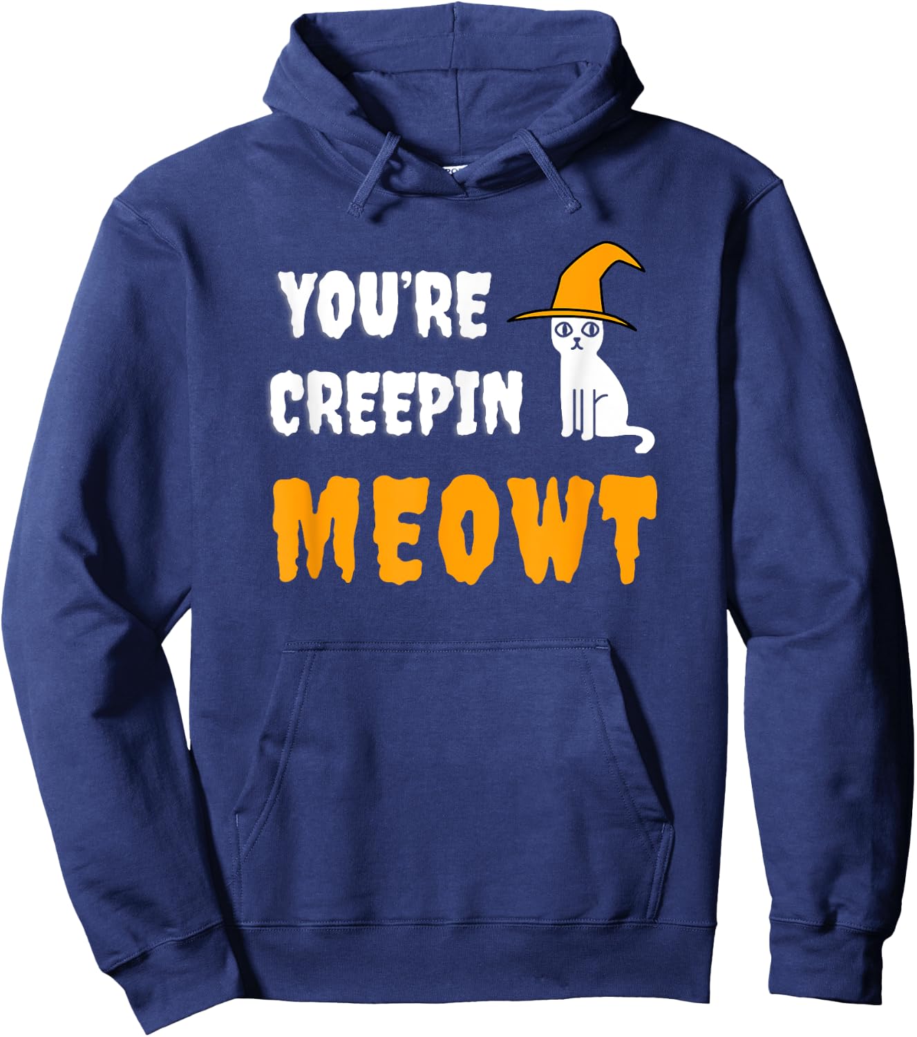 You're Creepin Meowt Funny Halloween Kitty With Hat Spooky Men Women Kids Hoodie - Hoodie | Navy