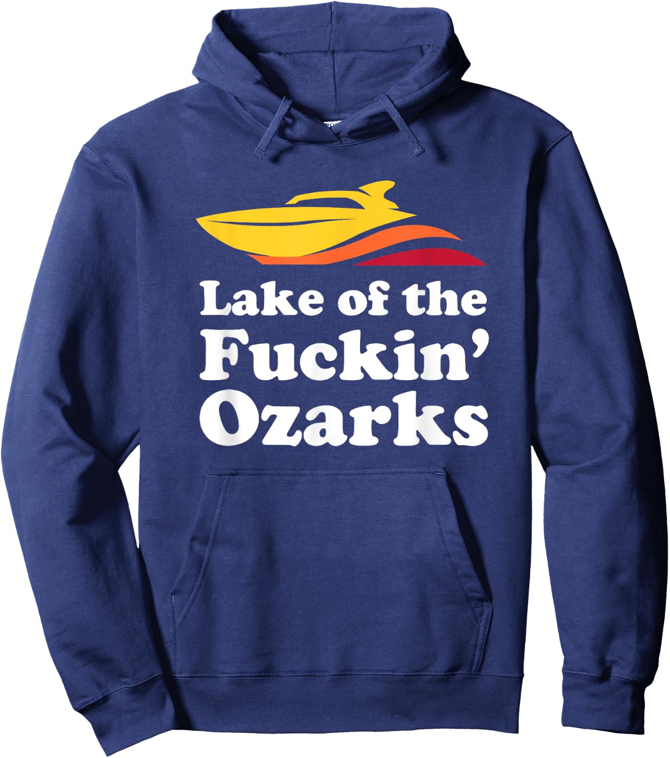Funny Lake of the Fuckin' Ozarks boating Missouri Hoodie - Hoodie | Navy