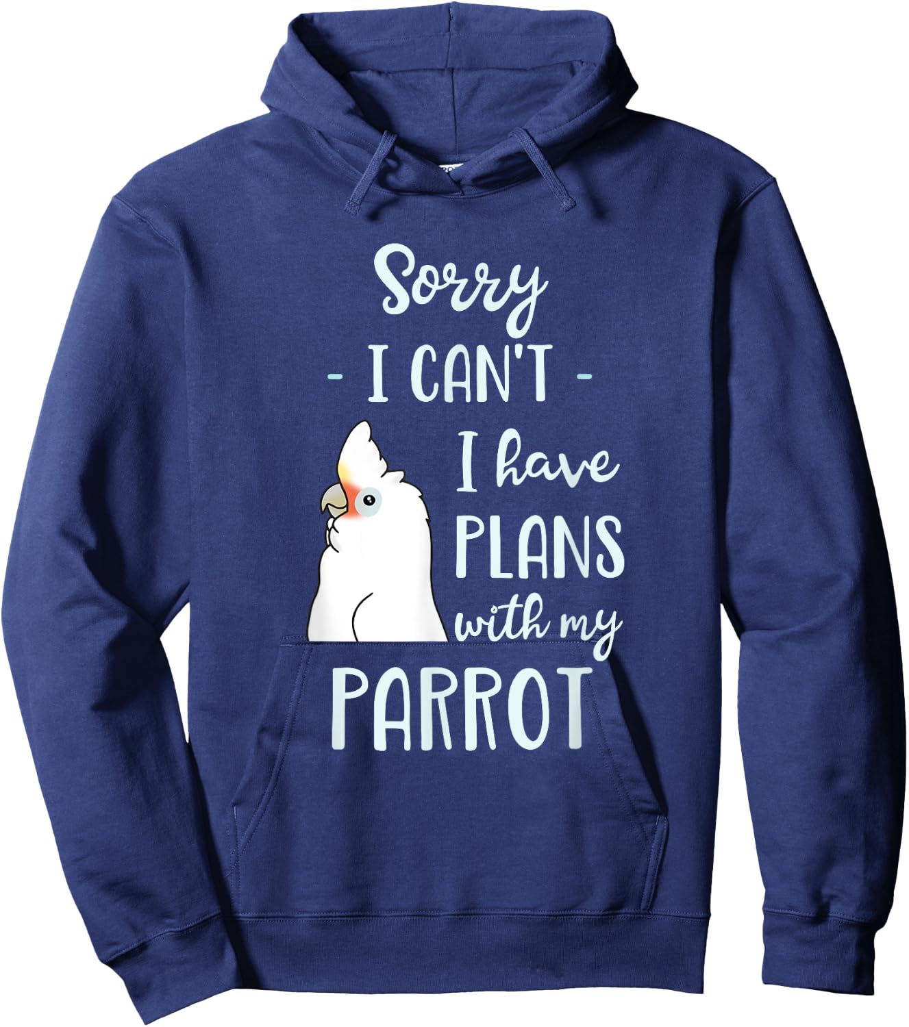 Sorry I can't I have plans with my Parrot Goffin's Cockatoo Hoodie - Hoodie | Navy