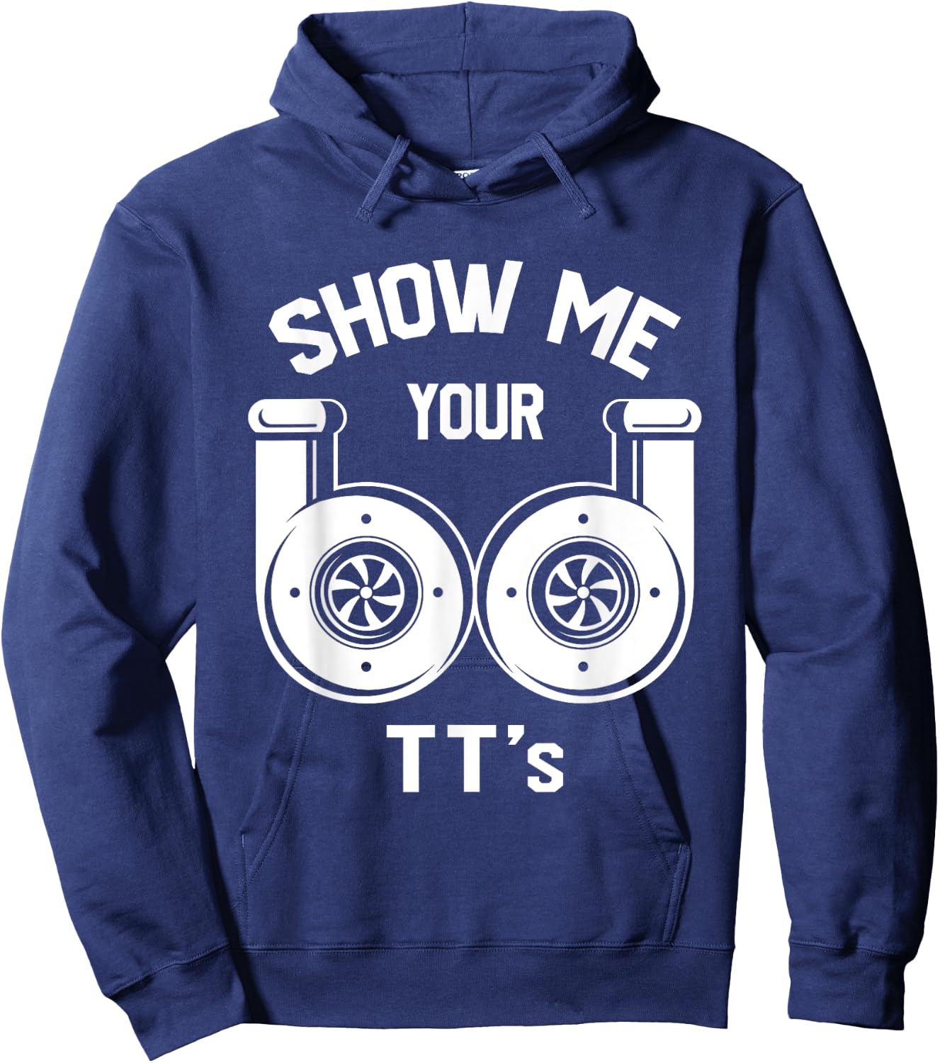 Show Me Your TT's - Funny Twin Turbo Car Enthusiast Gift Hoodie - Hoodie | Navy