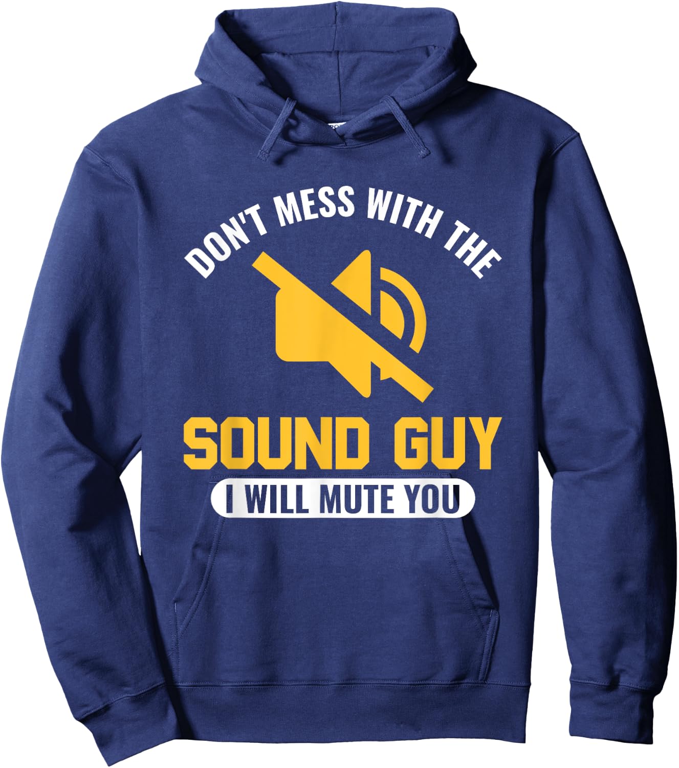 Don't mess with the Sound Guy, I will mute you Audio Engineer Hoodie - Hoodie | Navy
