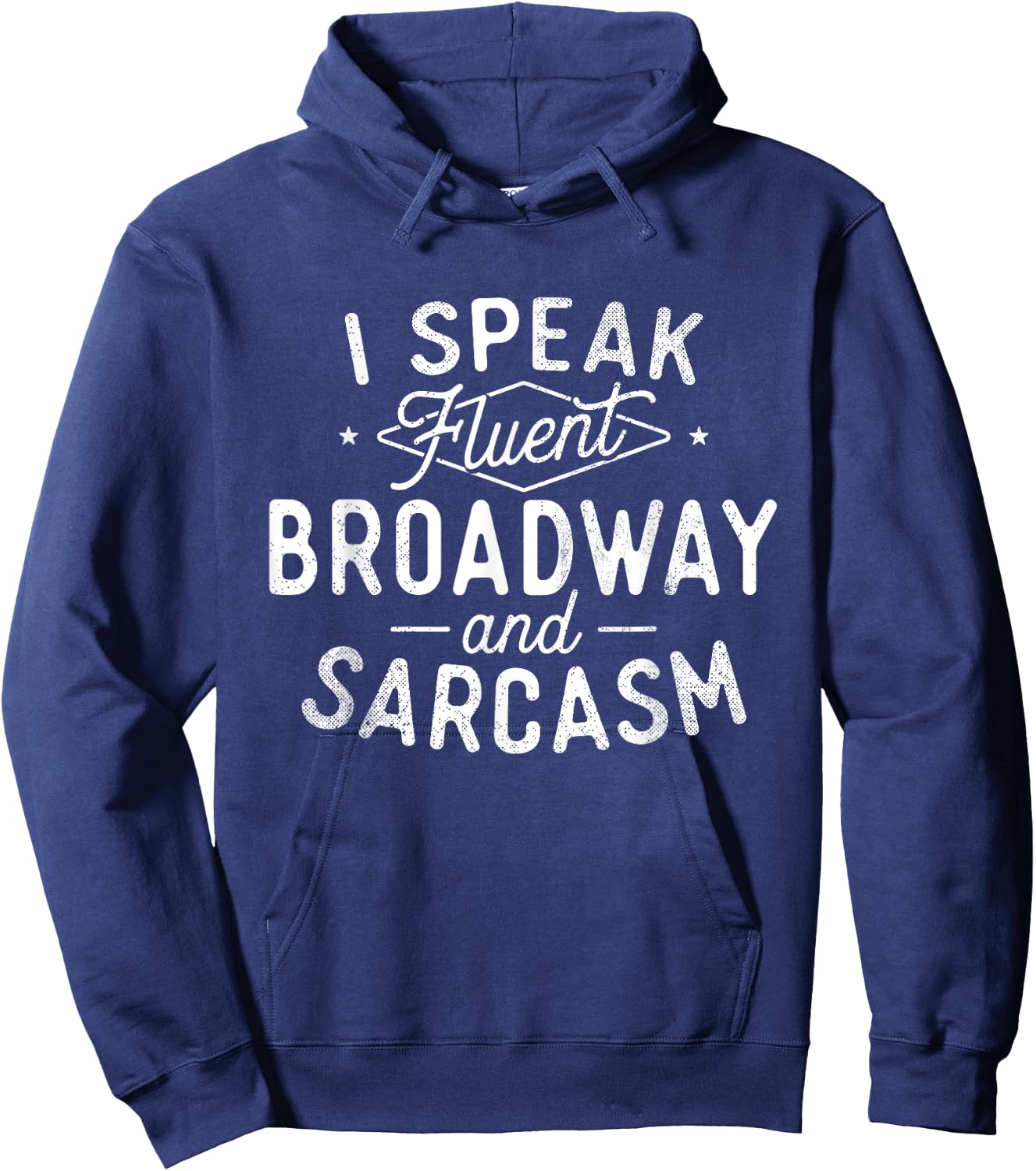 I Speak Fluent Broadway - Actor Actress Theatre Musical Hoodie - Hoodie | Navy