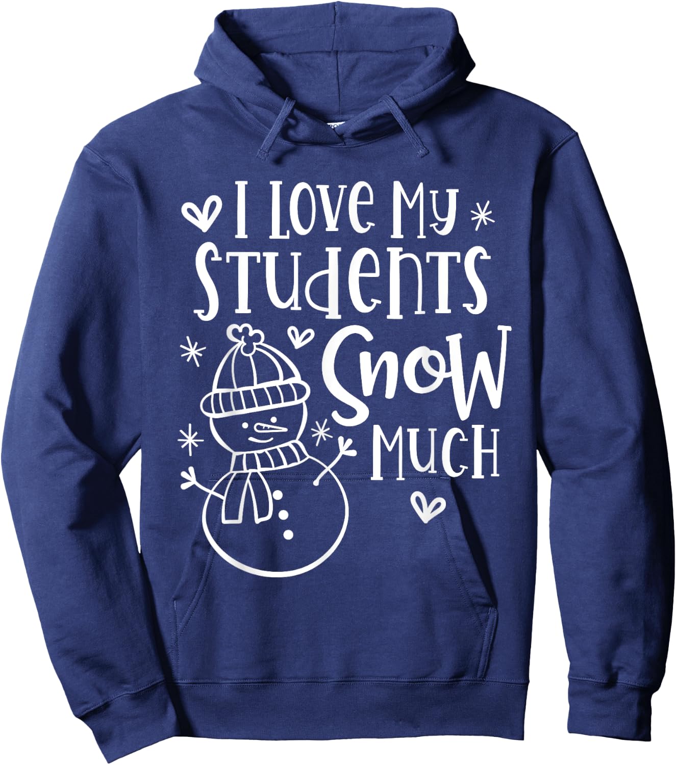 I Love My Students Snow Much - Snowman Winter Teacher Hoodie - Hoodie | Navy
