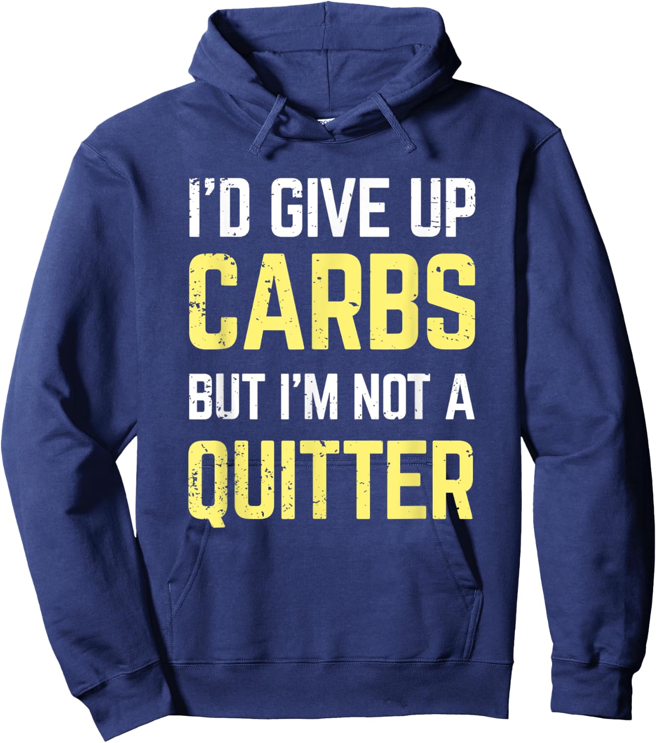 I'd give up carbs but I'm not a quitter Funny Gift Hoodie - Hoodie | Navy