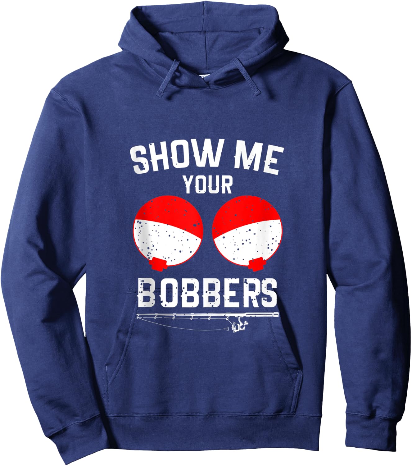 Show Me Your Bobbers Funny Fishing Hoodie - Hoodie | Navy