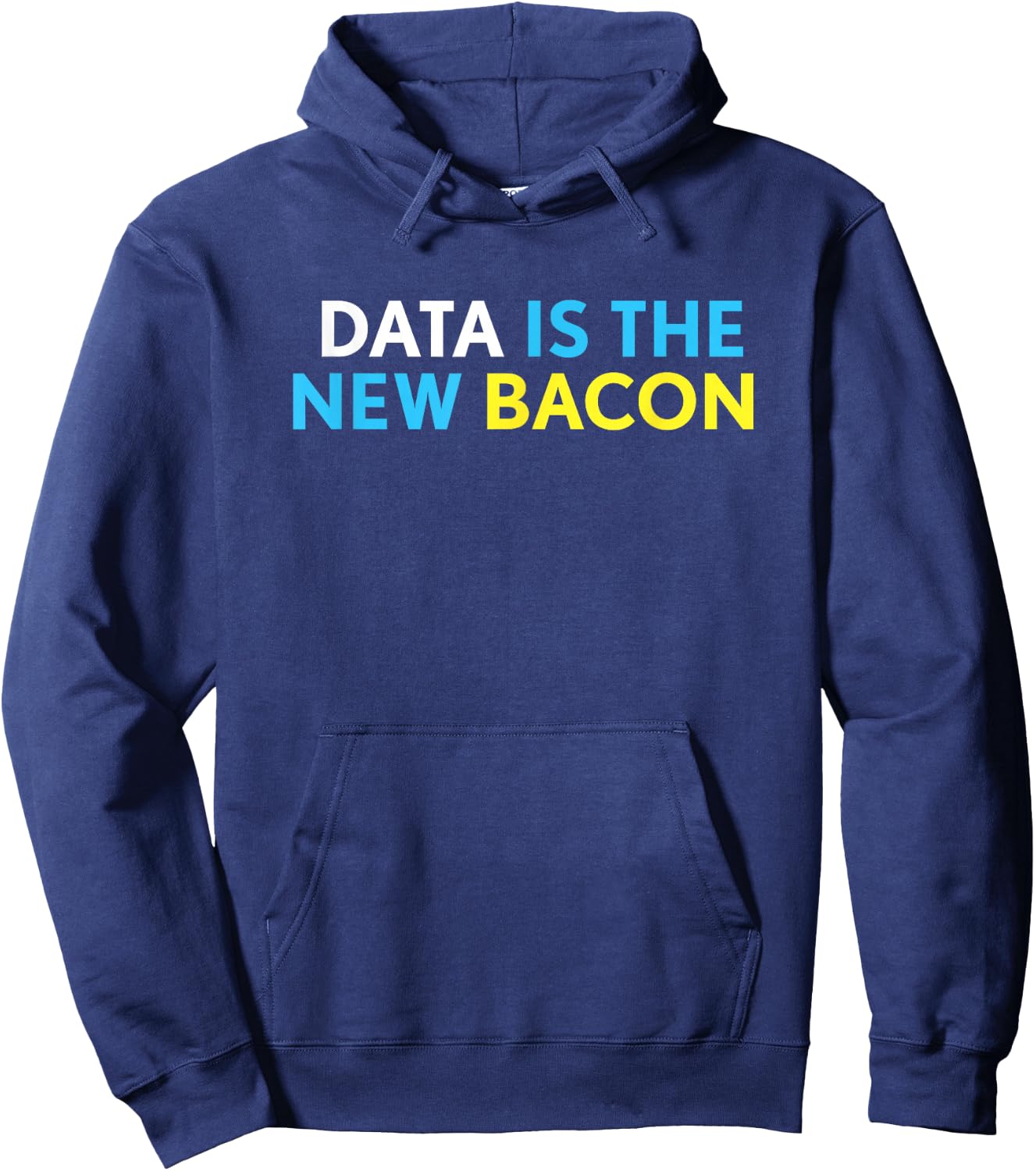 Data is the New Bacon Shirt - Funny Gift - Data Shirt Hoodie - Hoodie | Navy