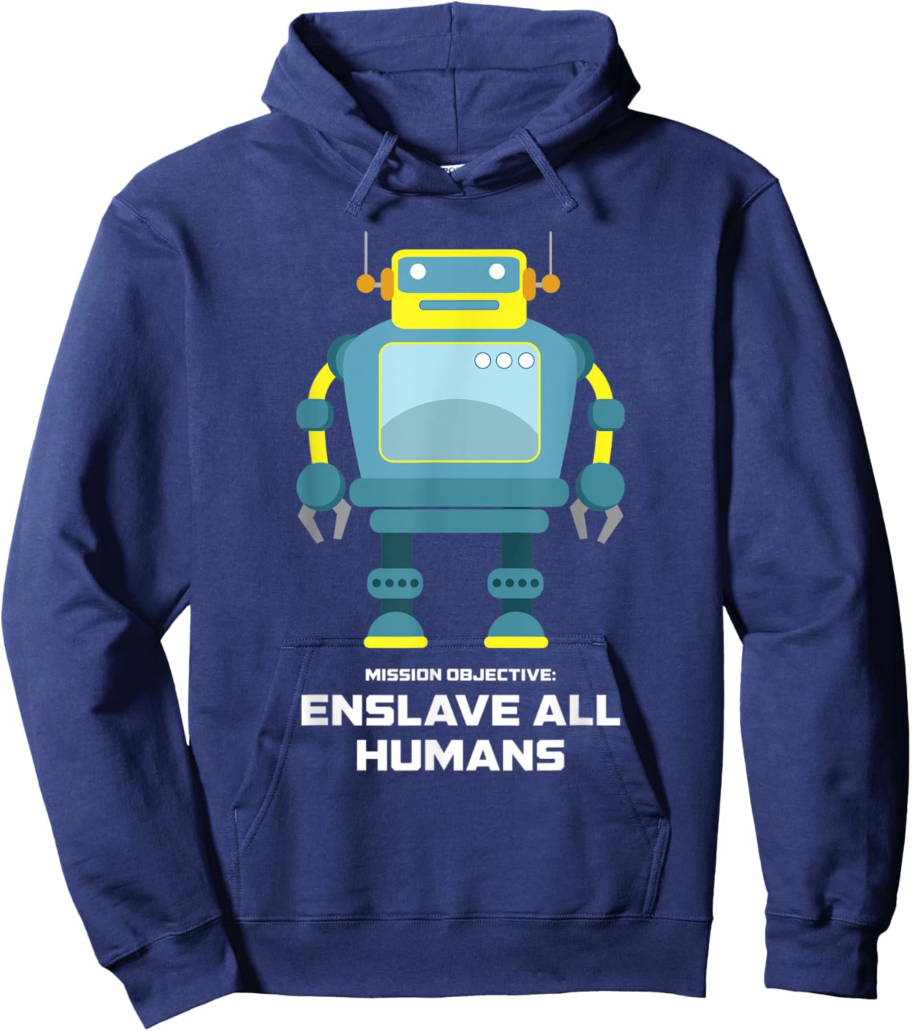 Funny Robot AI Enslave All Humans Robotic Engineer Sci-Fi Hoodie - Hoodie | Navy