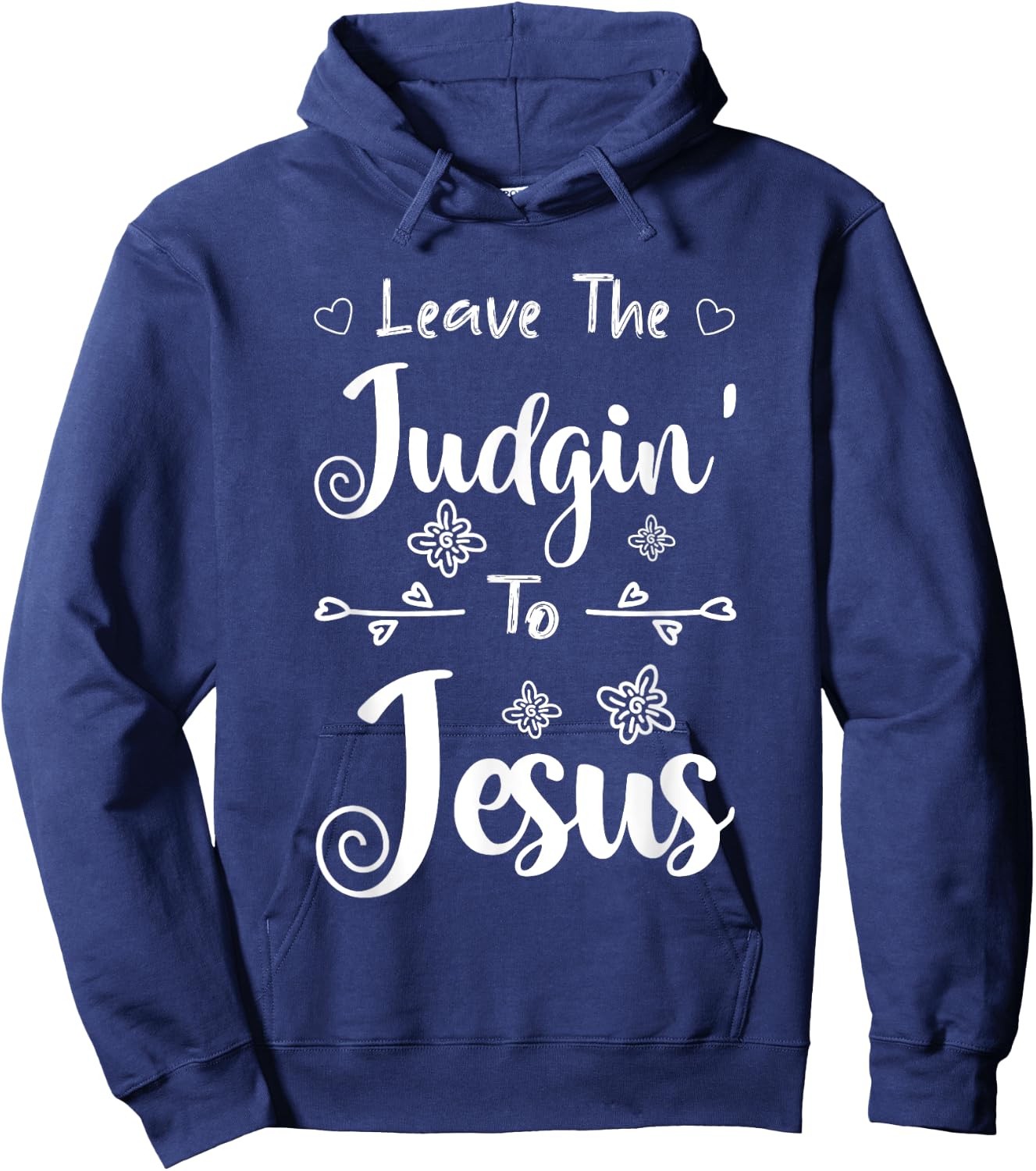 Jesus Quotes Christian Leave The Judging To Jesus Hoodie - Hoodie | Navy