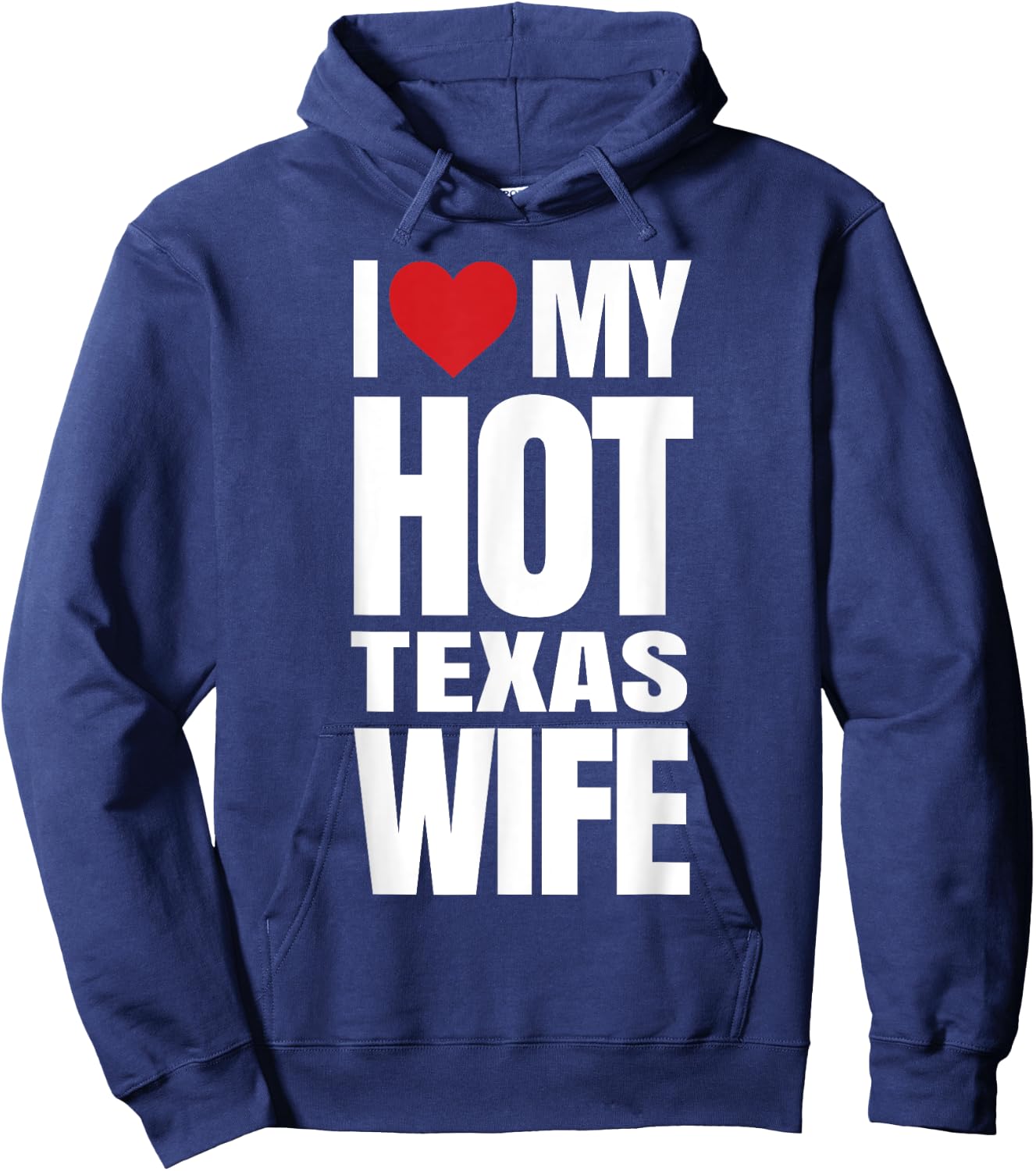 I Love My Hot Texas Wife Hoodie - Hoodie | Navy